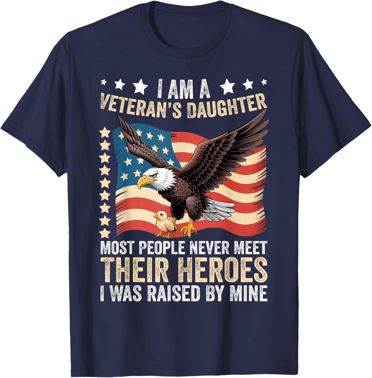 I Am A Veterans Daughter Most People Never Meet Their Heroes T-Shirt - T-Shirt | Navy