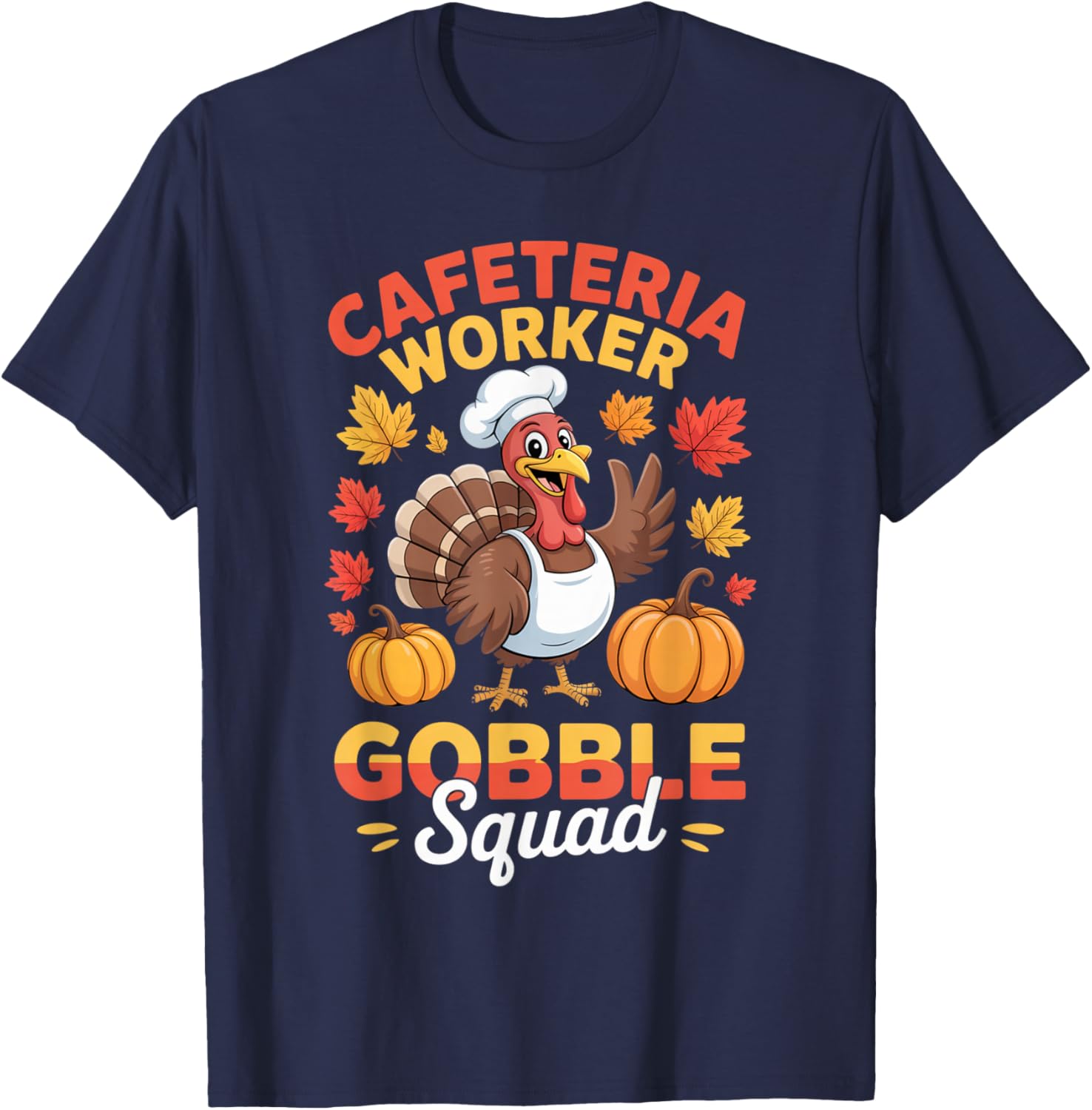 Thanksgiving Cafeteria Worker Gobble Squad Turkey Fun T-Shirt - T-Shirt | Navy