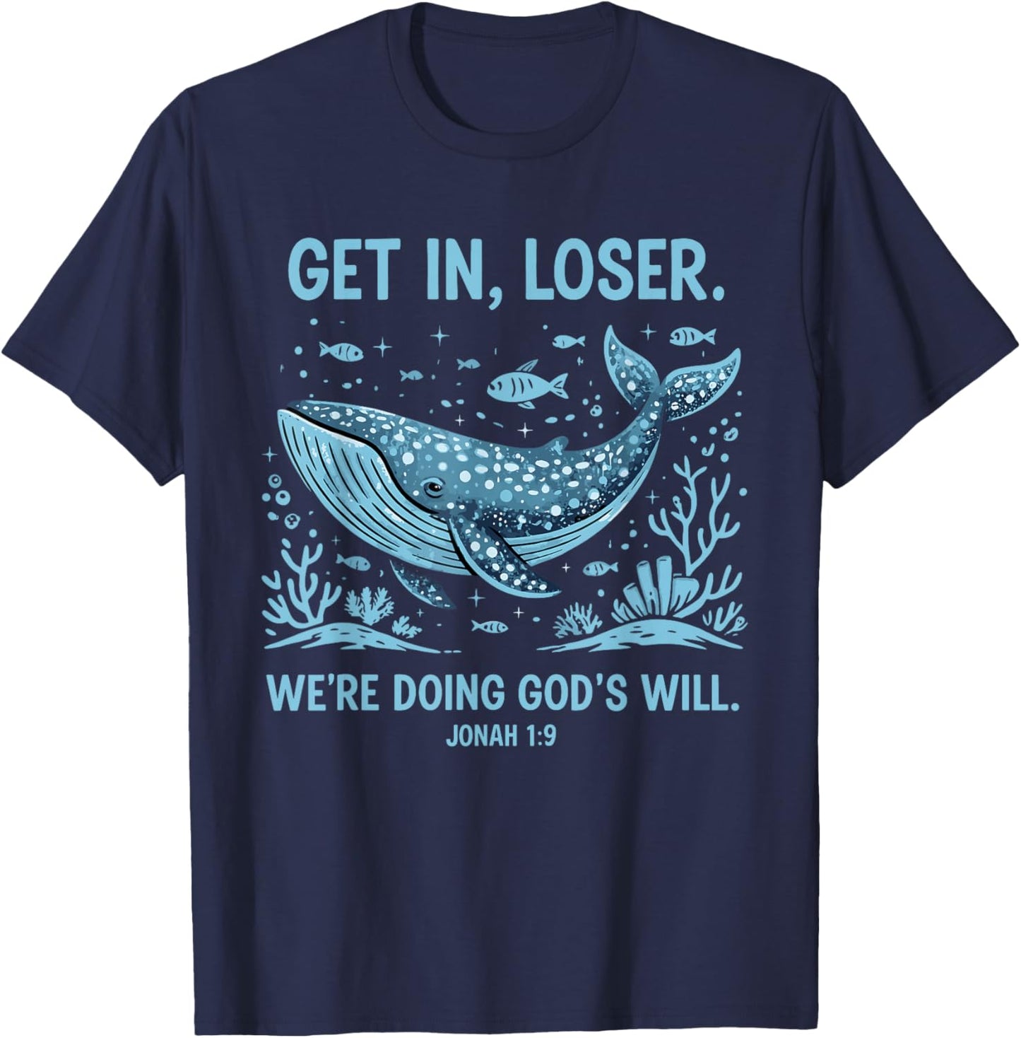 Funny Christian Bible Get in Loser We're Doing God's Will T-Shirt - T-Shirt | Navy