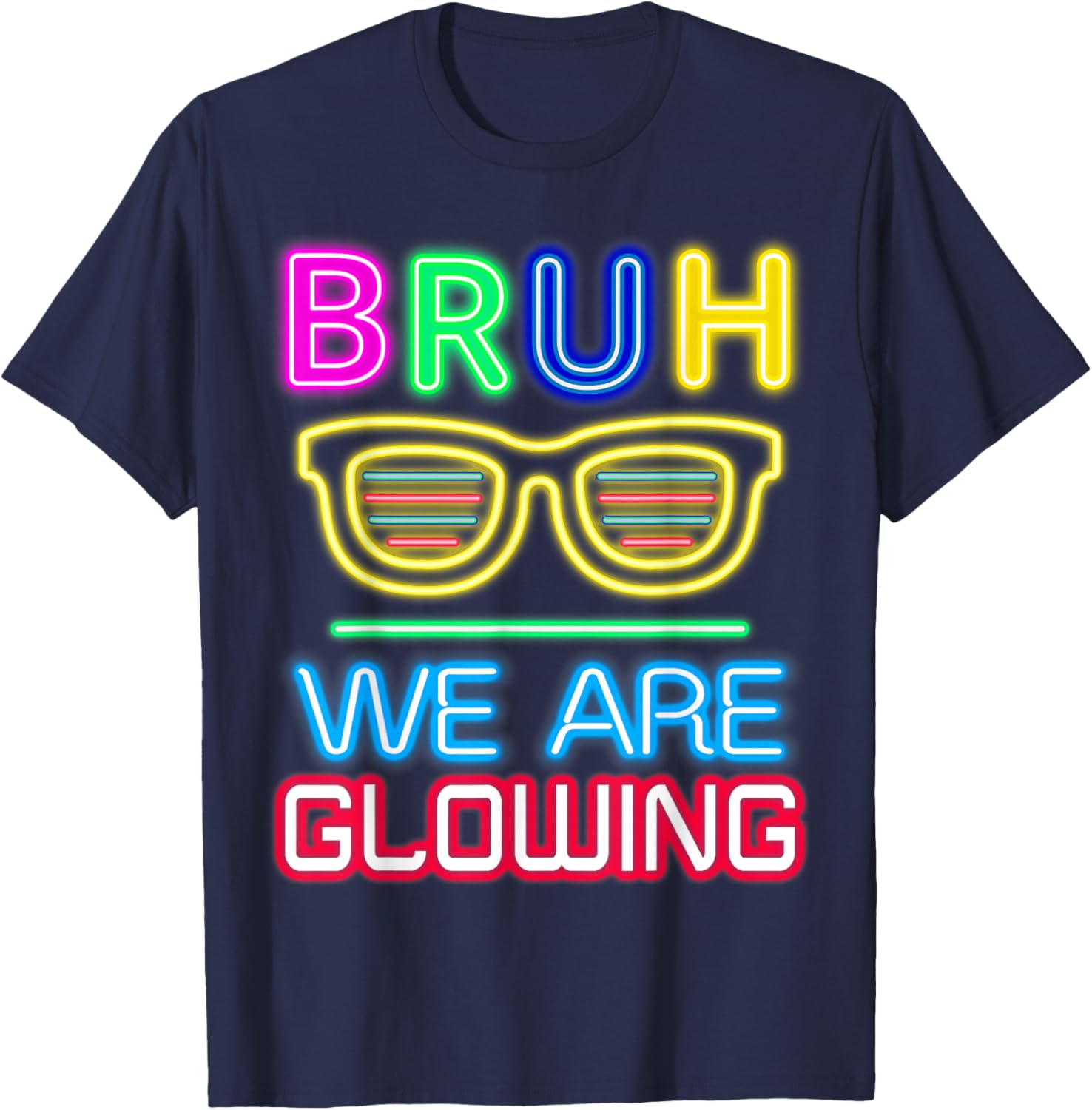 Bruh We are Glowing in My Glowing Era T-Shirt - T-Shirt | Navy