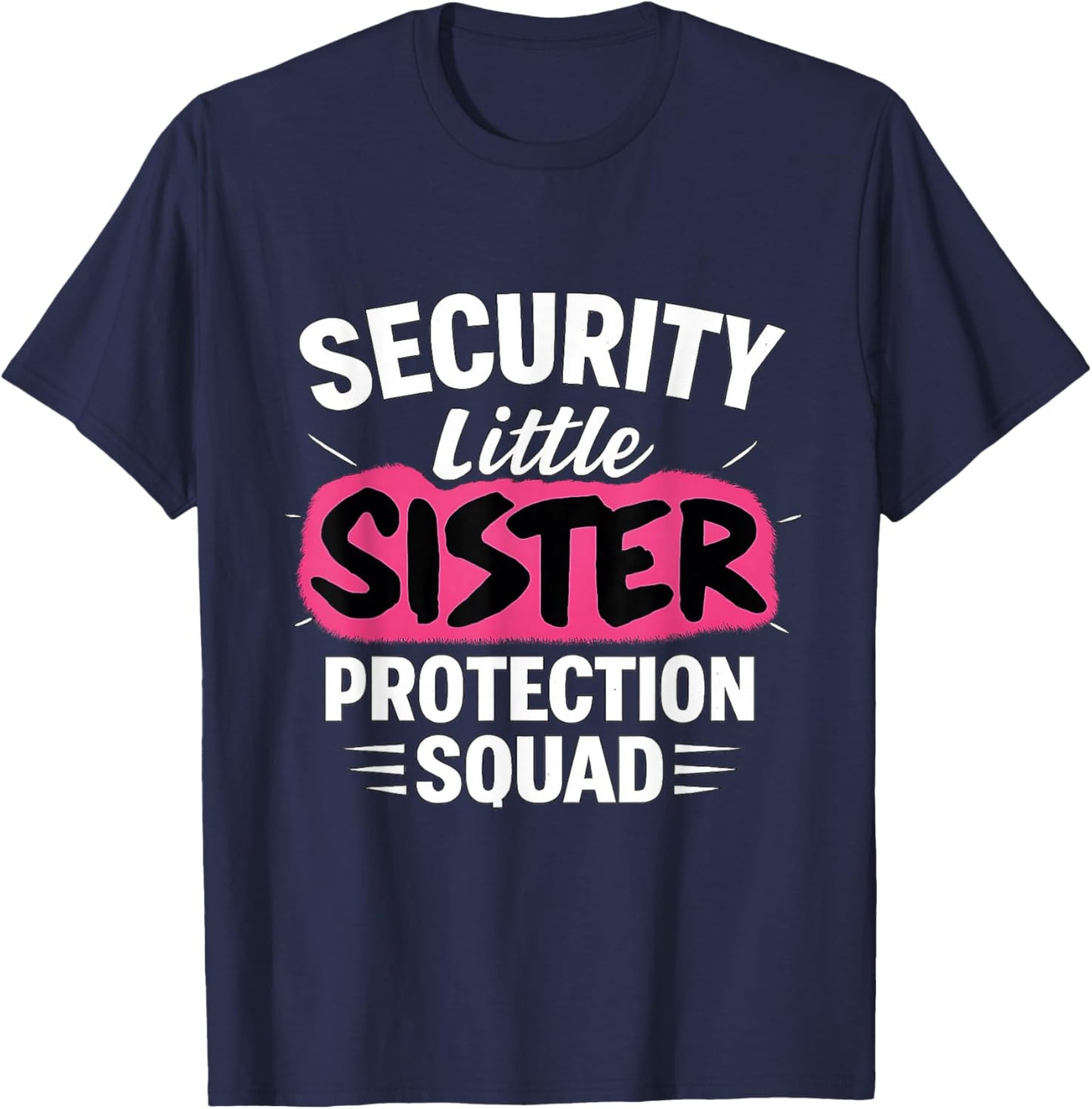 Security Little Sister Protection Squad Big Sister Security T-Shirt - T-Shirt | Navy