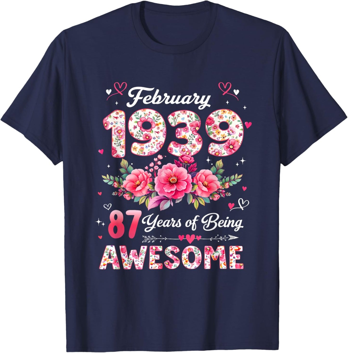 87 Year Old February 1939 Floral 87th Birthday Men Women T-Shirt - T-Shirt | Navy