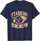 Bad Day Bowling Pins Funny Fierce Ball Fan T-Shirt - T-Shirt | Navy