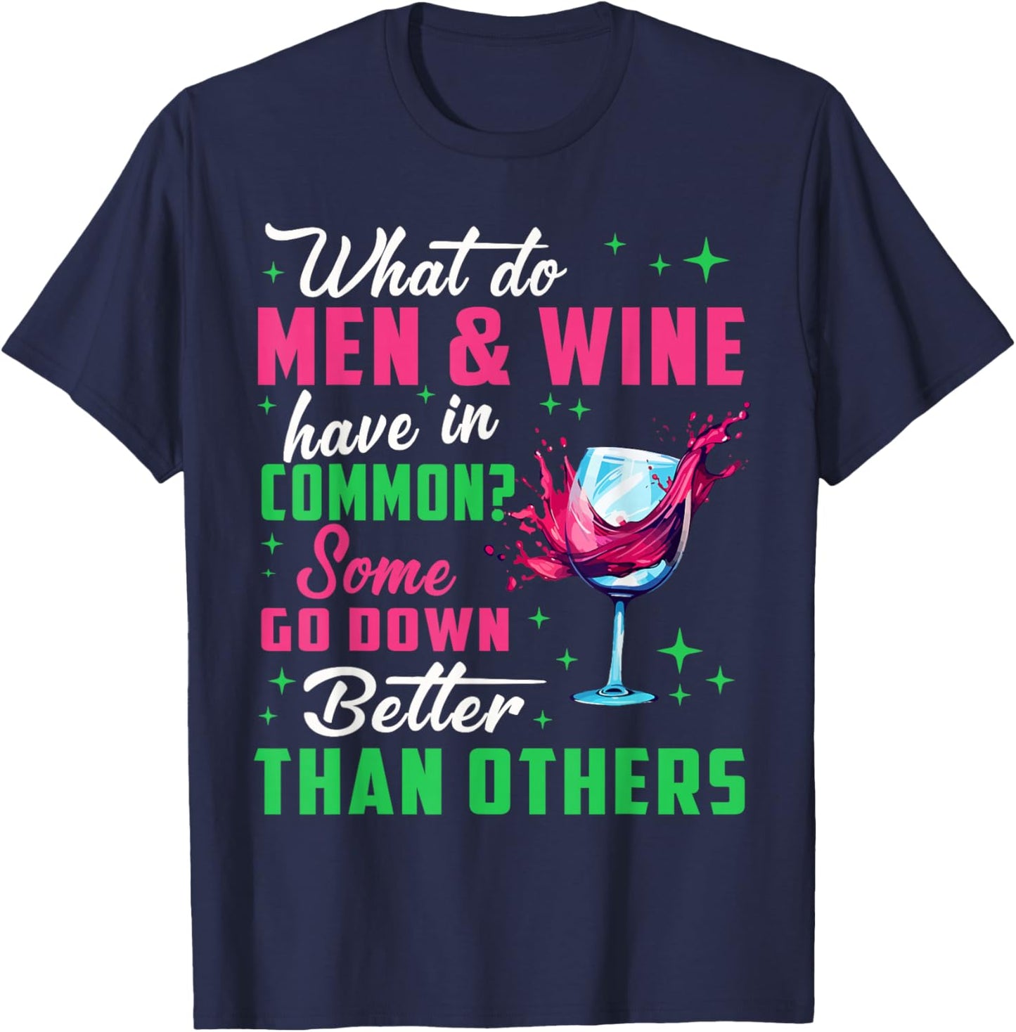 What do Men and Wine Have in Common Wine Funny Sarcastic T-Shirt - T-Shirt | Navy