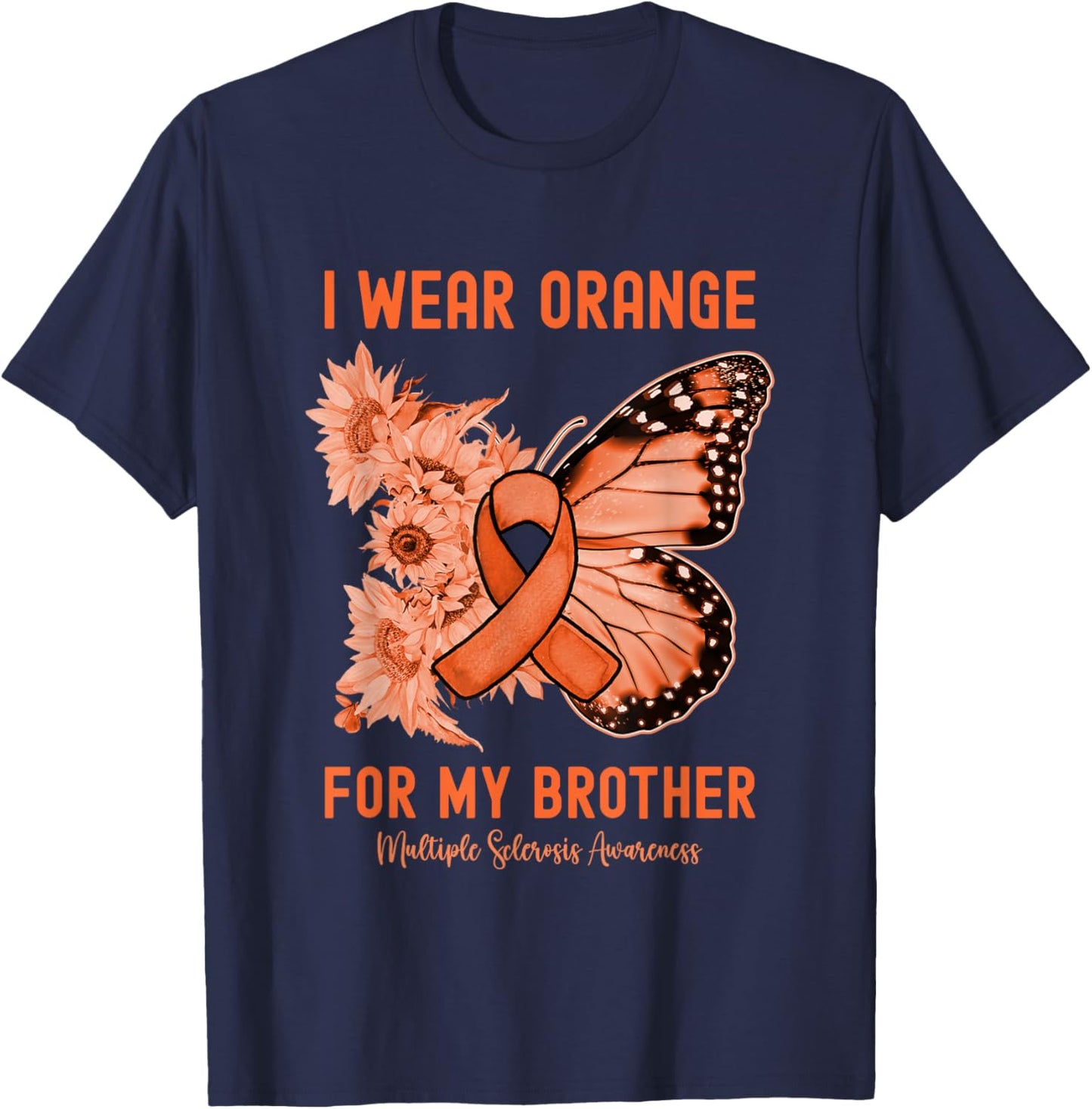 I Wear Orange for My Brother Multiple Sclerosis Awareness T-Shirt - T-Shirt | Navy