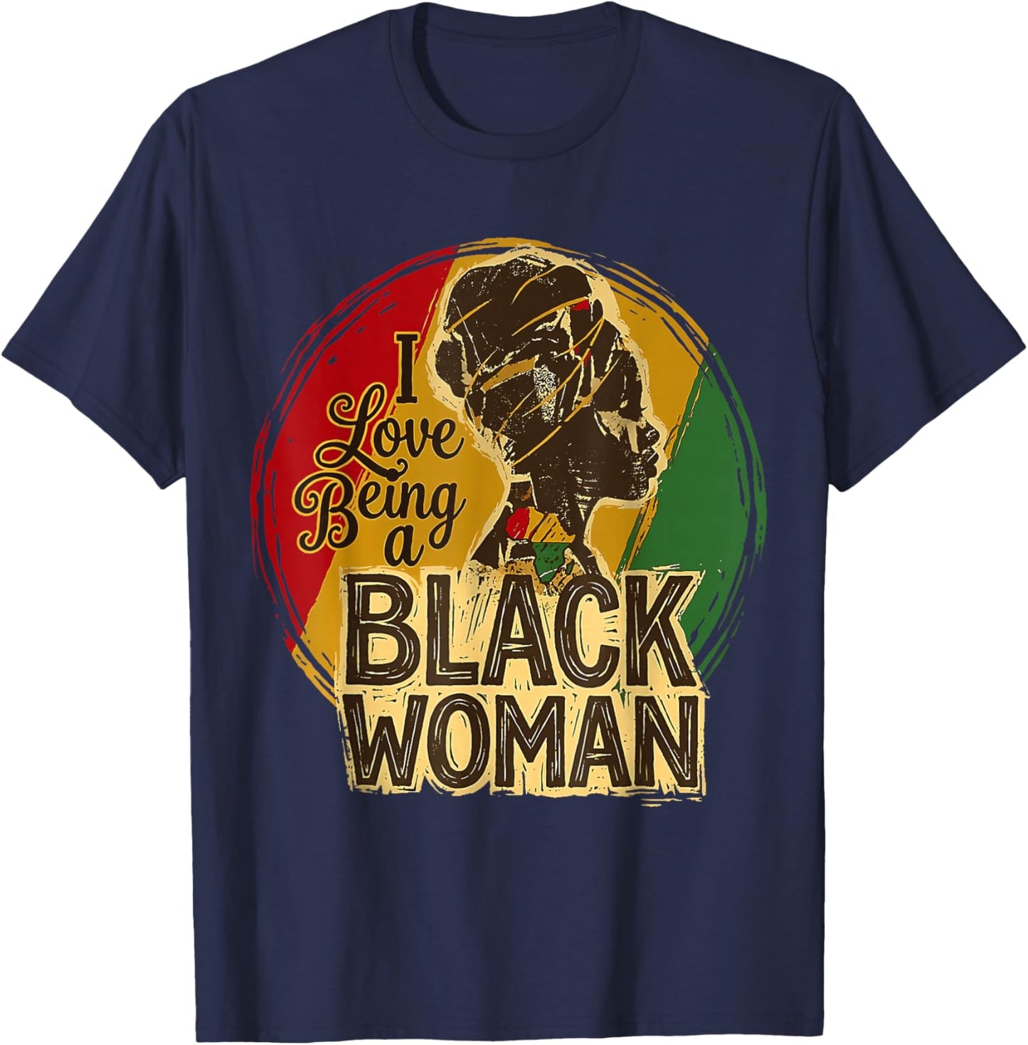 I Love Being A Black Woman Black History Month Women T-Shirt - T-Shirt | Navy