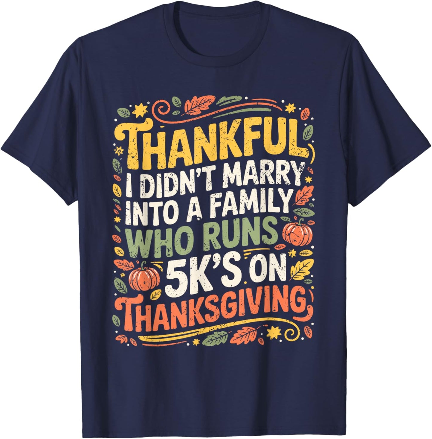 Thankful for Family 5K Thanksgiving Funny Quote T-Shirt - T-Shirt | Navy
