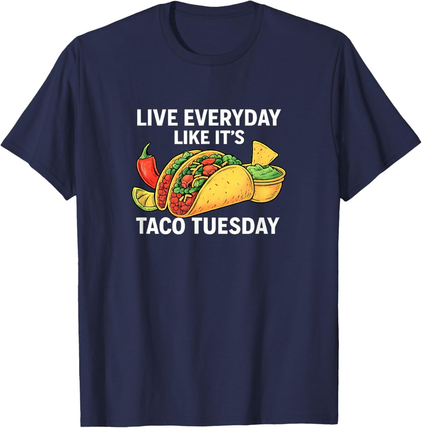 Live Everyday Like It's Taco Tuesday T-Shirt - T-Shirt | Navy