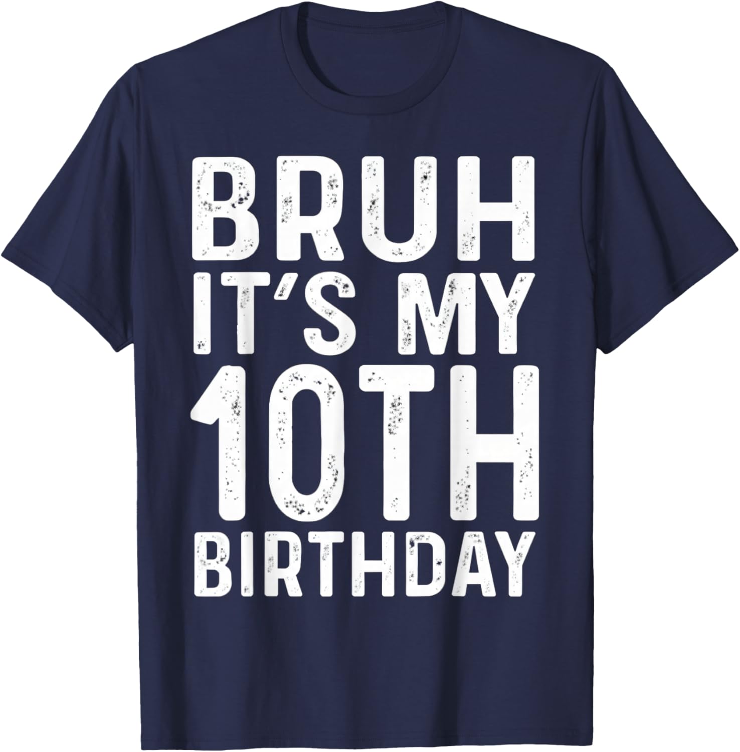 10th Birthday Boys Bruh It's My Ten Birthday 10 Years Bday T-Shirt - T-Shirt | Navy