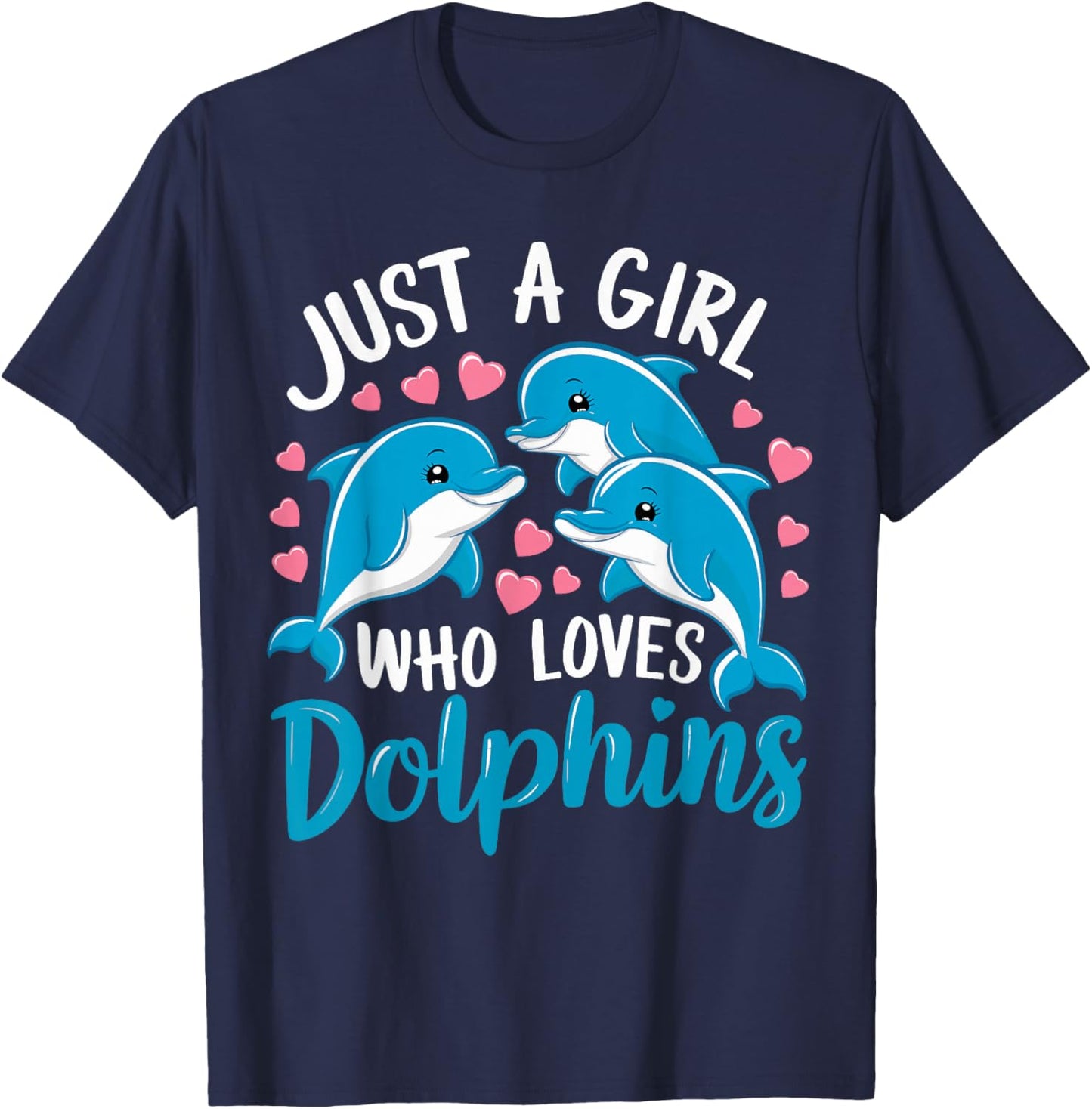 Just a Girl Who Loves Dolphins Cute Dolphin T-Shirt - T-Shirt | Navy