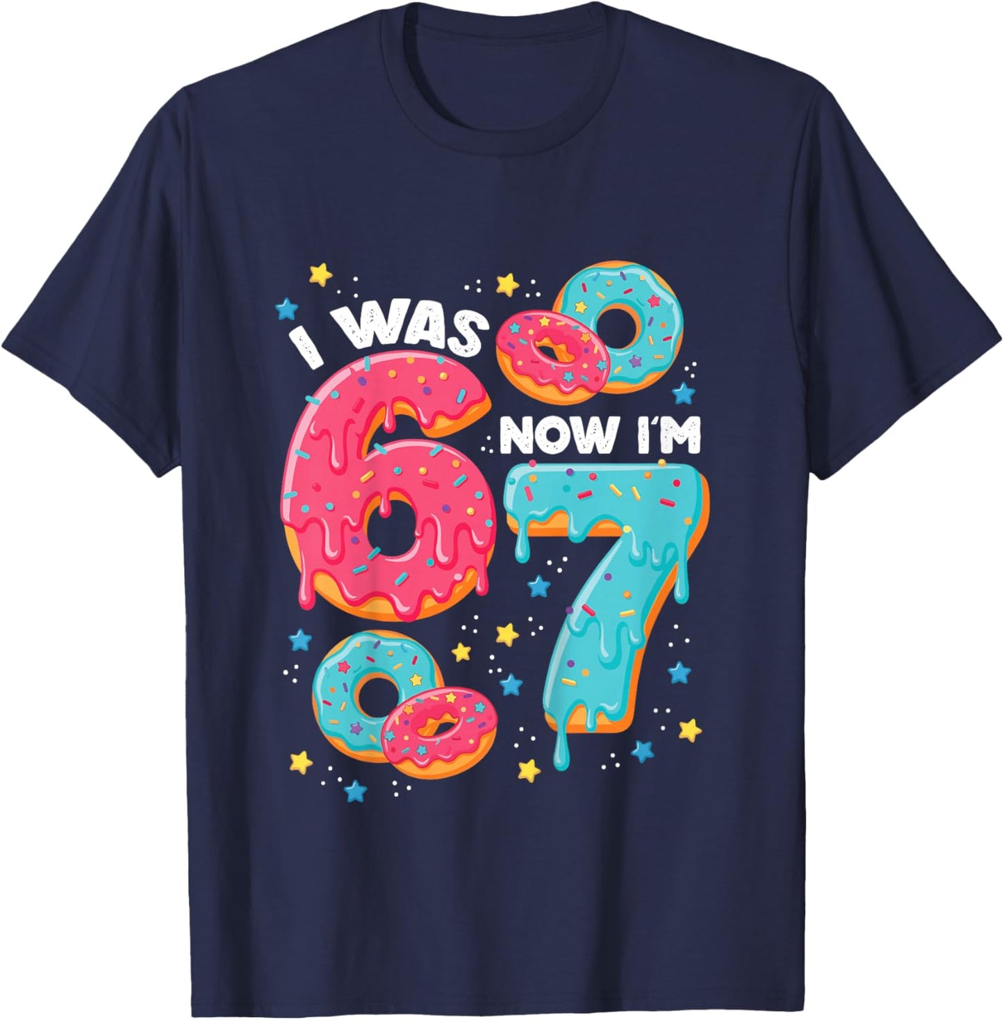 I was 6 But Now I'm 7 Drip Donut Six Seven Meme 7th Birthday T-Shirt - T-Shirt | Navy