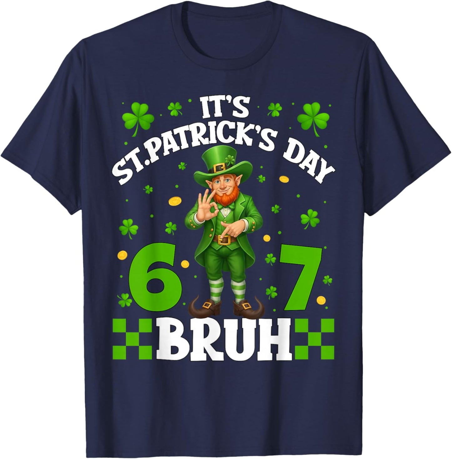 It's St.Patrick's Day Bruh Leprechaun 67 Six Seven Meme Men T-Shirt - T-Shirt | Navy