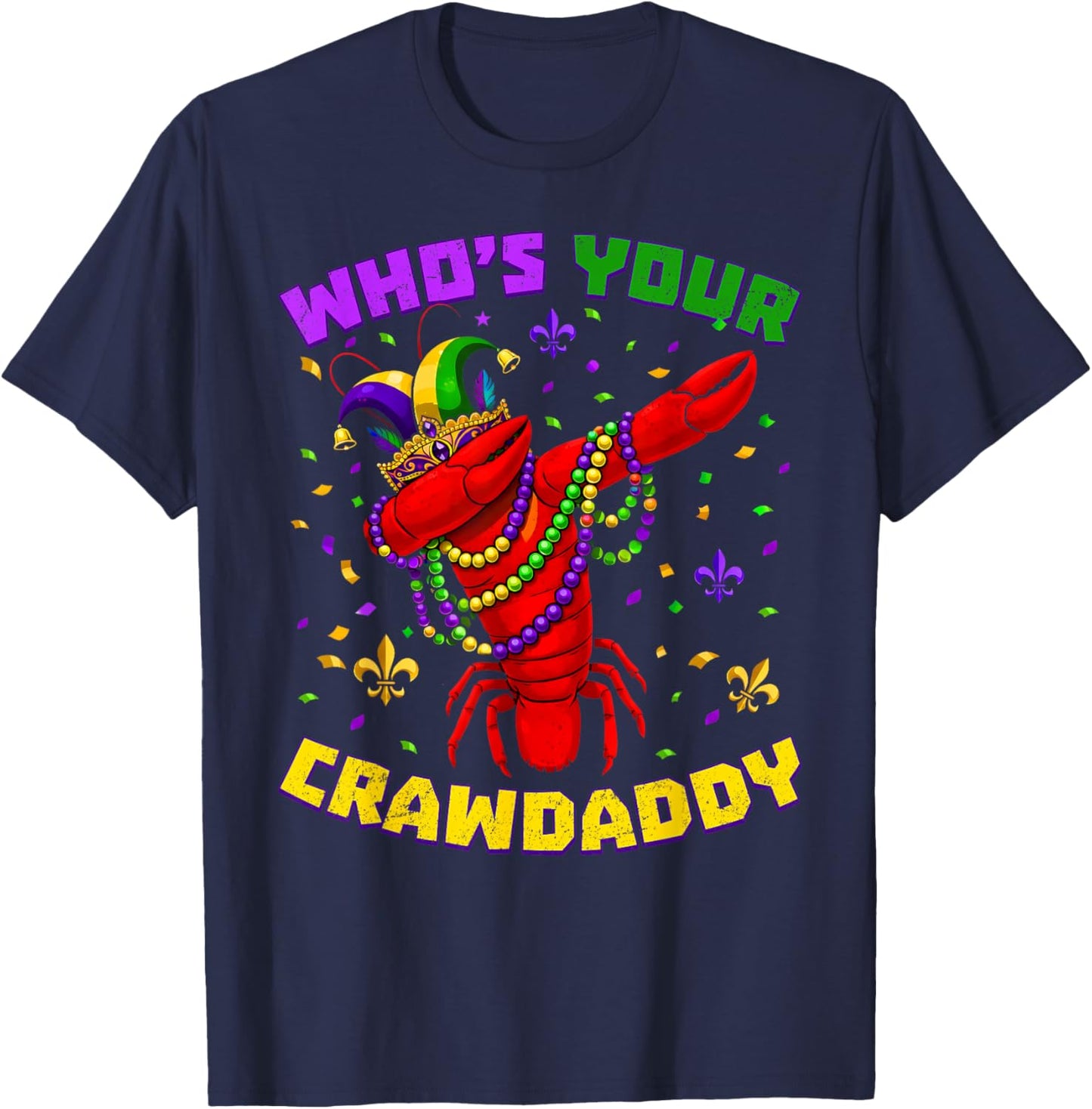 Whos Your Crawdaddy Crawfish Beads Funny Men Women Carnival T-Shirt - T-Shirt | Navy