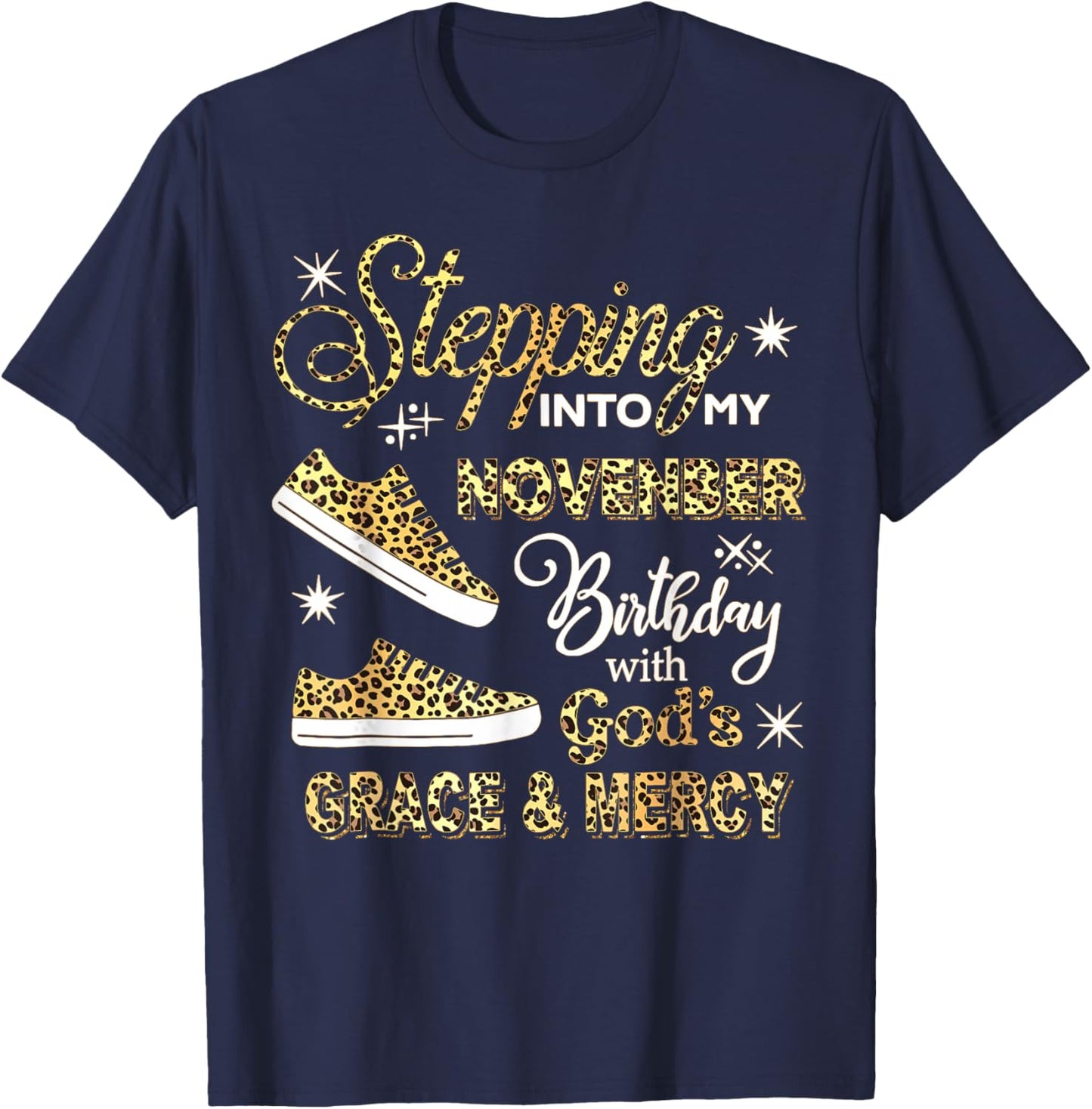 Stepping Into My November Birthday Leopard God Grace Mercy T-Shirt - T-Shirt | Navy