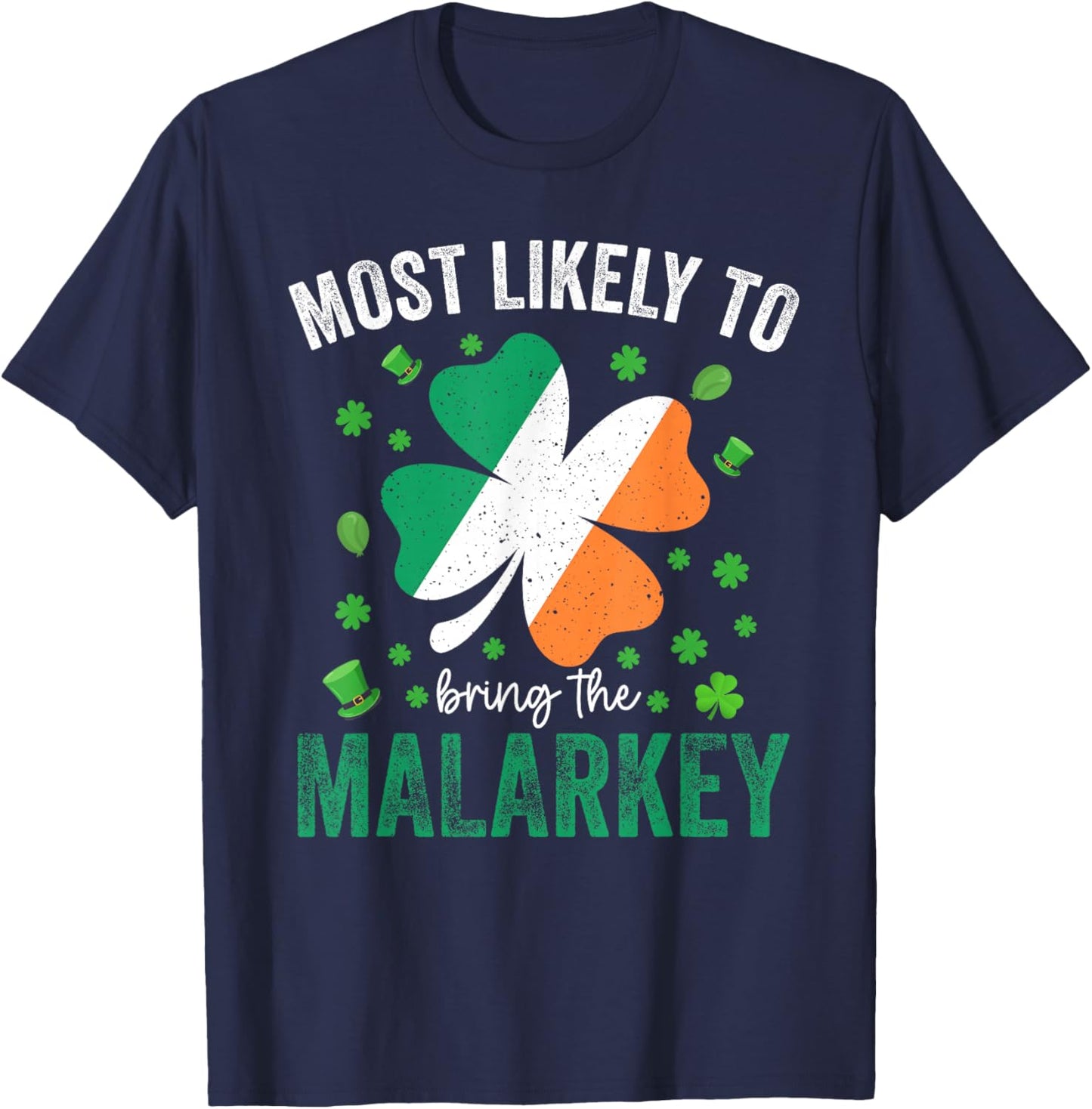 Matching St Patricks Day Most Likely to Bring The Malarkey T-Shirt - T-Shirt | Navy