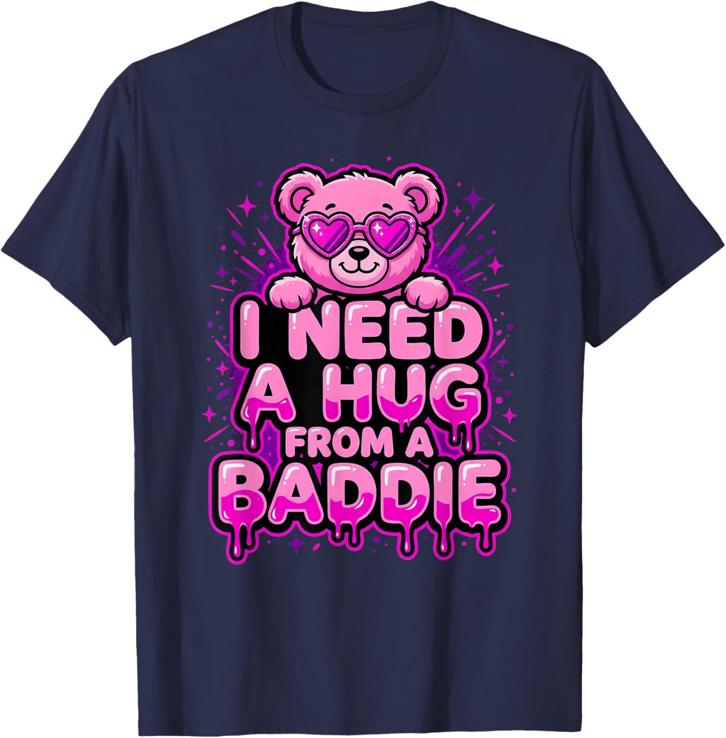 I Need A Hug from A Baddie T-Shirt - T-Shirt | Navy