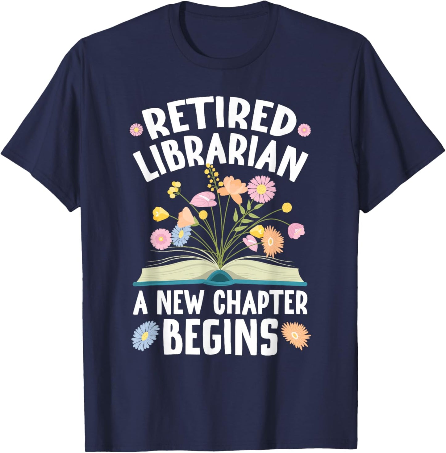Retired Librarian New Chapter Begins Retirement Librarian T-Shirt - T-Shirt | Navy