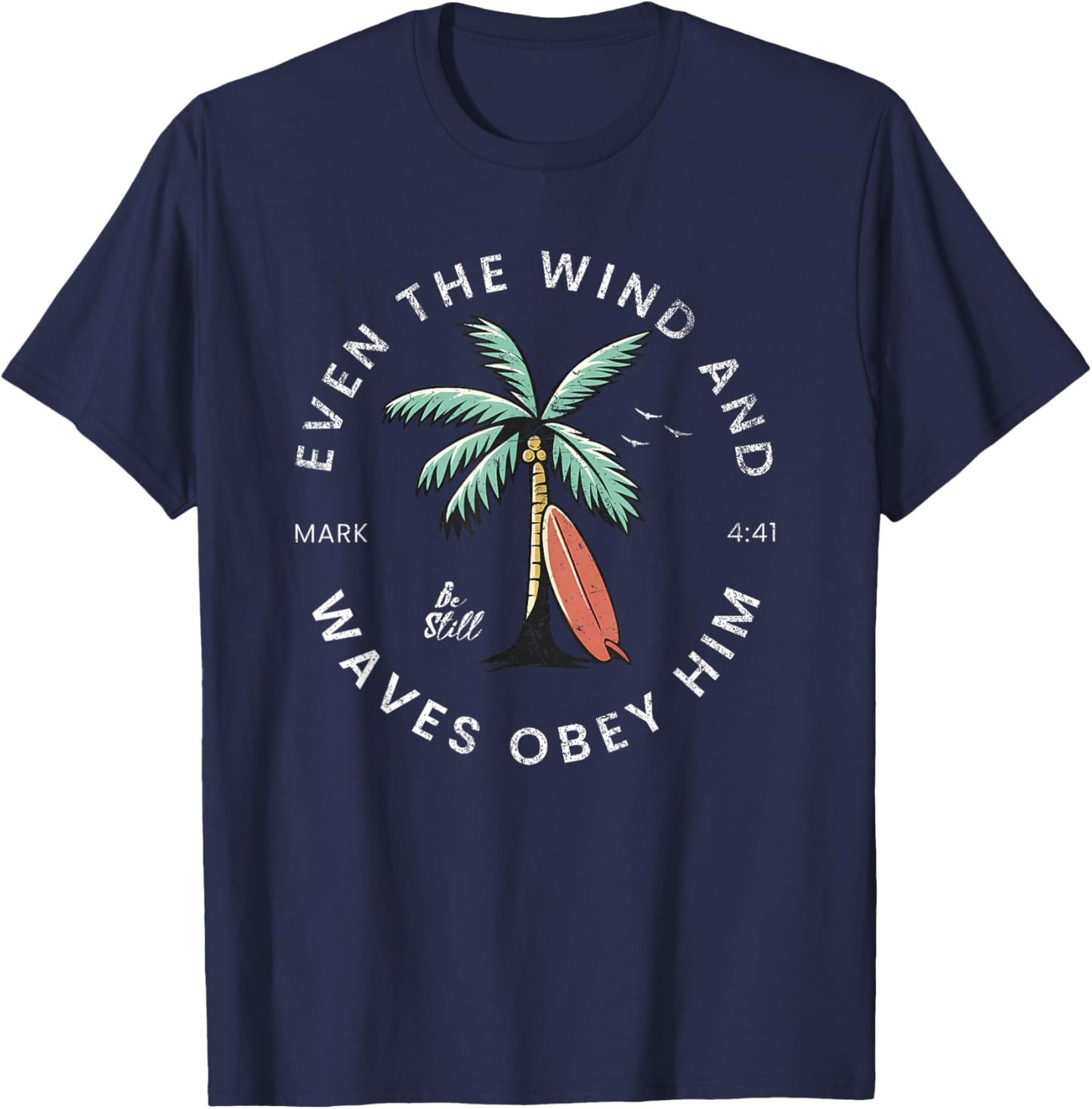 Even The Wind & Waves Obey Him Christian Bible Verse Summer T-Shirt - T-Shirt | Navy