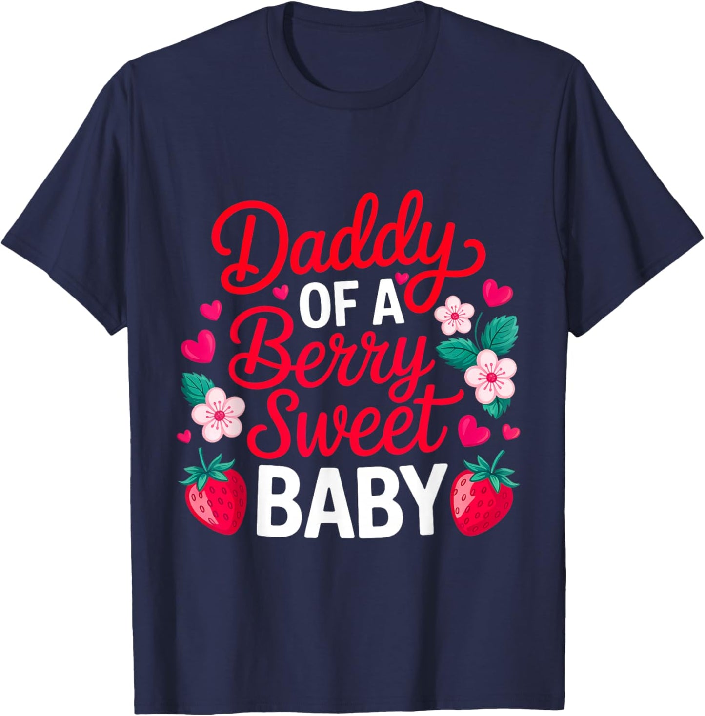 Daddy of A Berry Sweet One Strawberry Baby First Birthday T-Shirt - T-Shirt | Navy