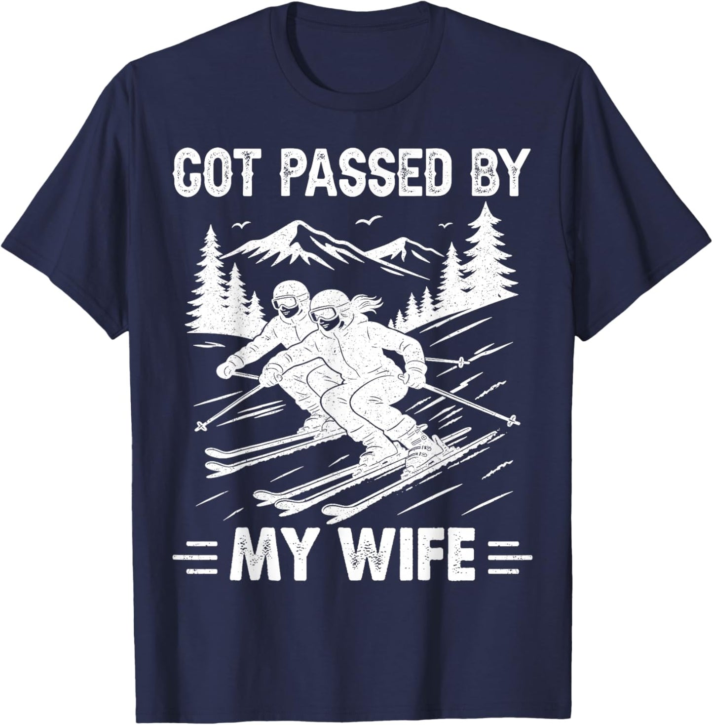 Got Passed by My Wife Funny Husband Cool Skiing T-Shirt - T-Shirt | Navy