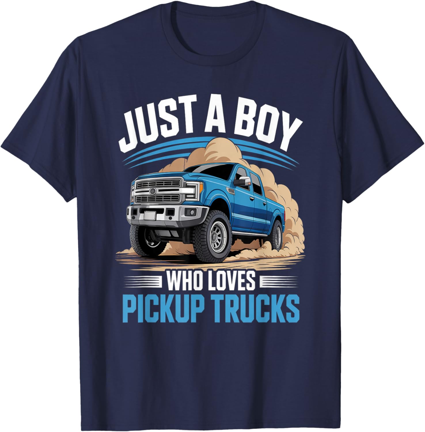 Funny Truck Lover, Just A Boy Who Loves Pickup Trucks T-Shirt - T-Shirt | Navy