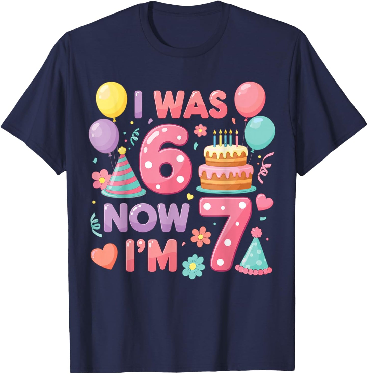 7th Birthday Girls I was 6 Now I’m 7 Birthday Party Kids T-Shirt - T-Shirt | Navy