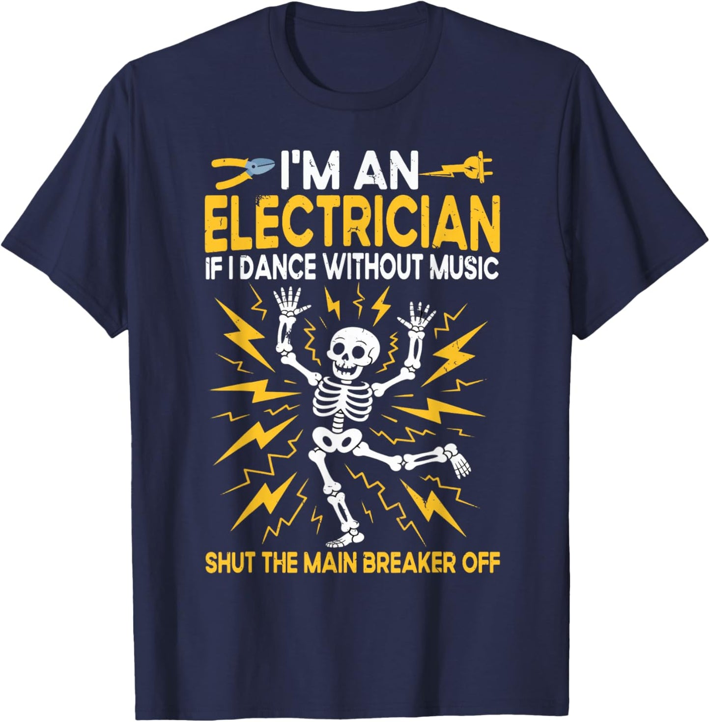 Electrician, I'm an Electrician If I Dance Without Music T-Shirt - T-Shirt | Navy