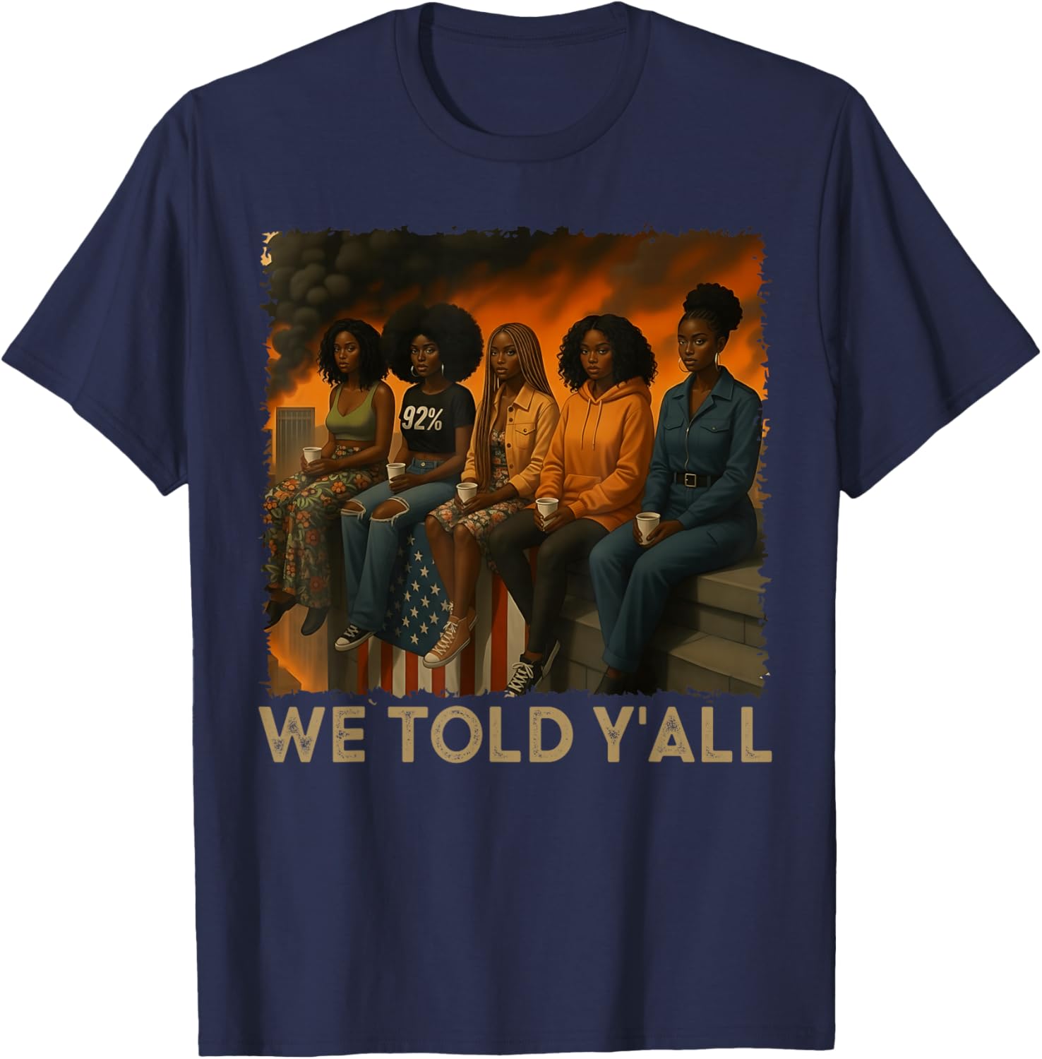 We Told Y'all 92% Black Women 92 Percent Black History Month T-Shirt - T-Shirt | Navy