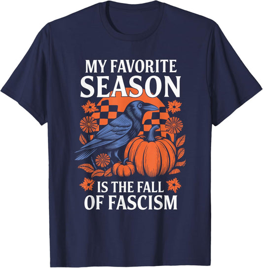 Autumn Halloween My Favorite Season is The Fall of Fascism T-Shirt - T-Shirt | Navy