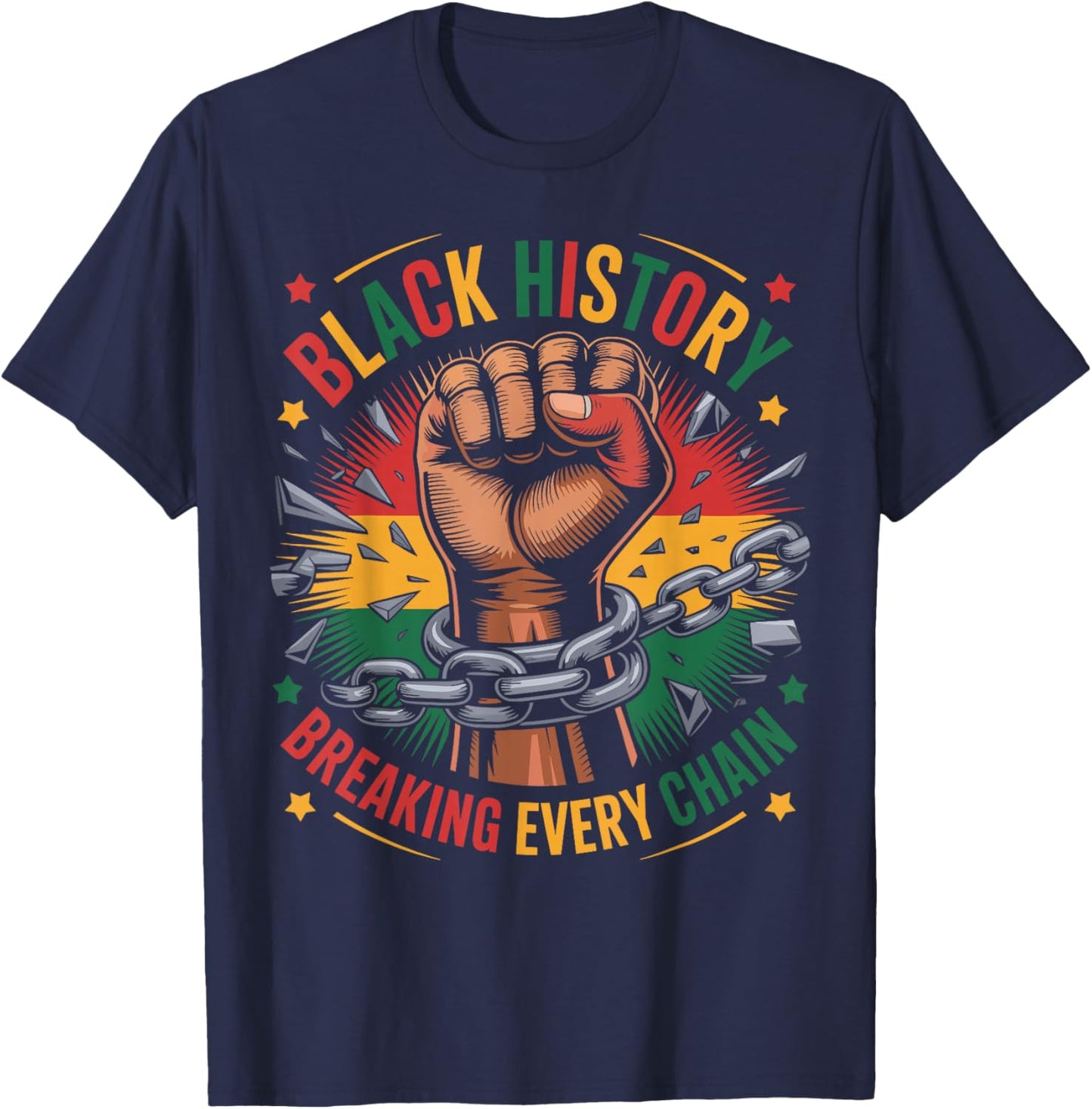 Black History Breaking Every Chain Funny African American T-Shirt - T-Shirt | Navy