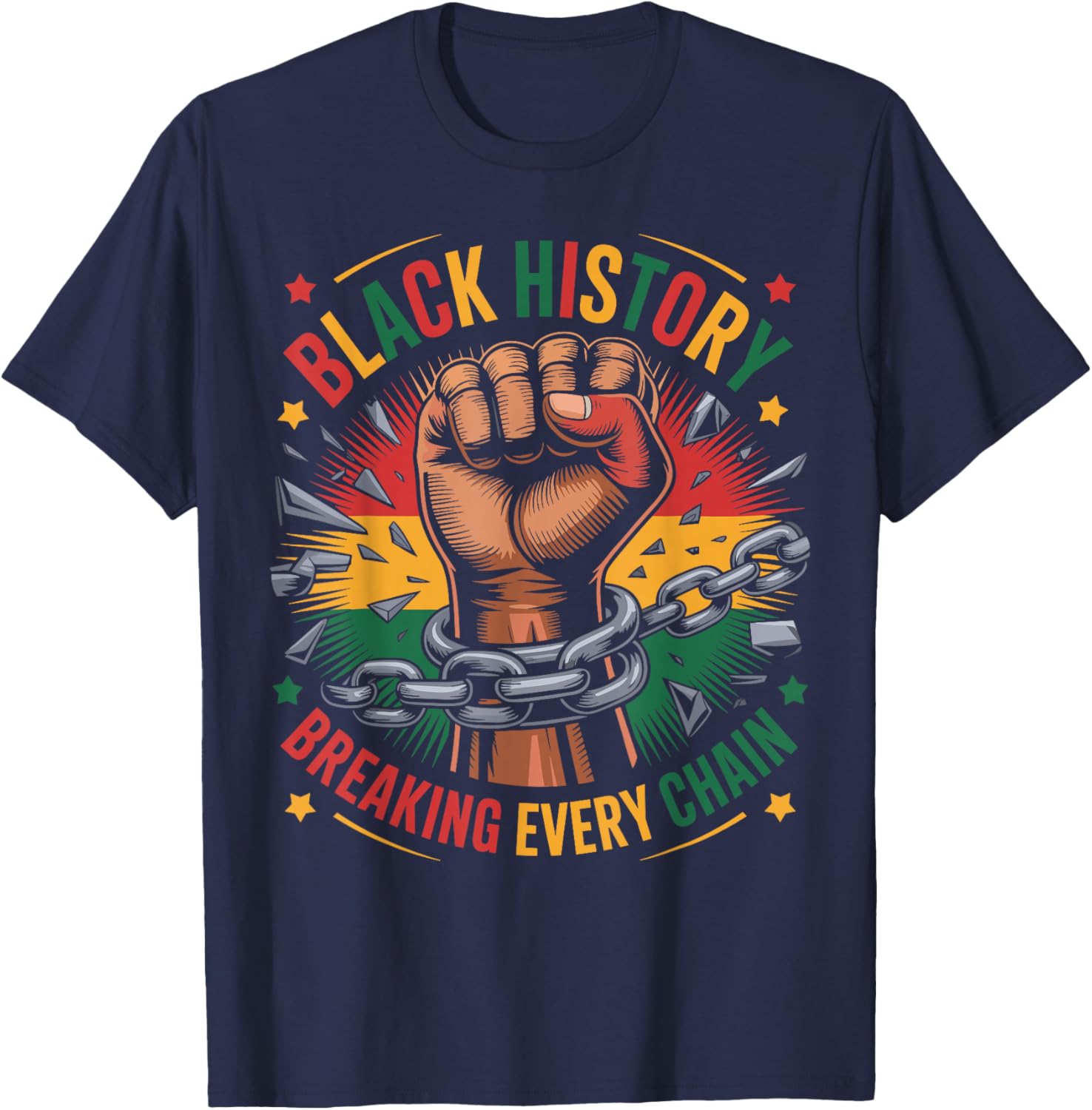 Black History Breaking Every Chain Funny African American T-Shirt - T-Shirt | Navy