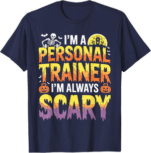 I'm A Personal Trainer I'm Always Scary Halloween T-Shirt - T-Shirt | Navy