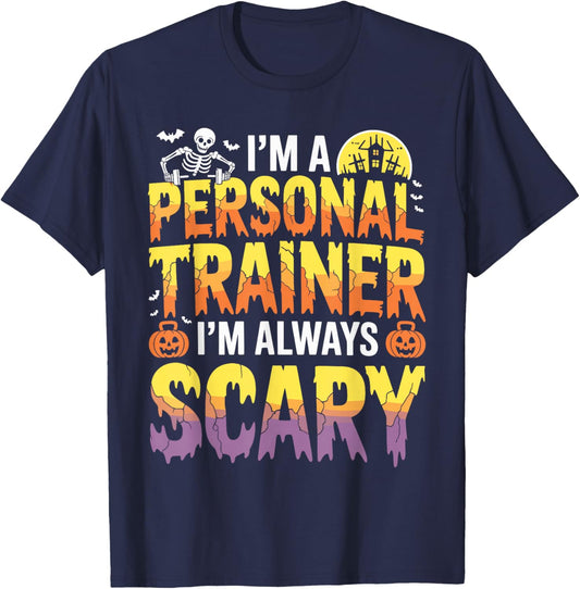 I'm A Personal Trainer I'm Always Scary Halloween T-Shirt - T-Shirt | Navy
