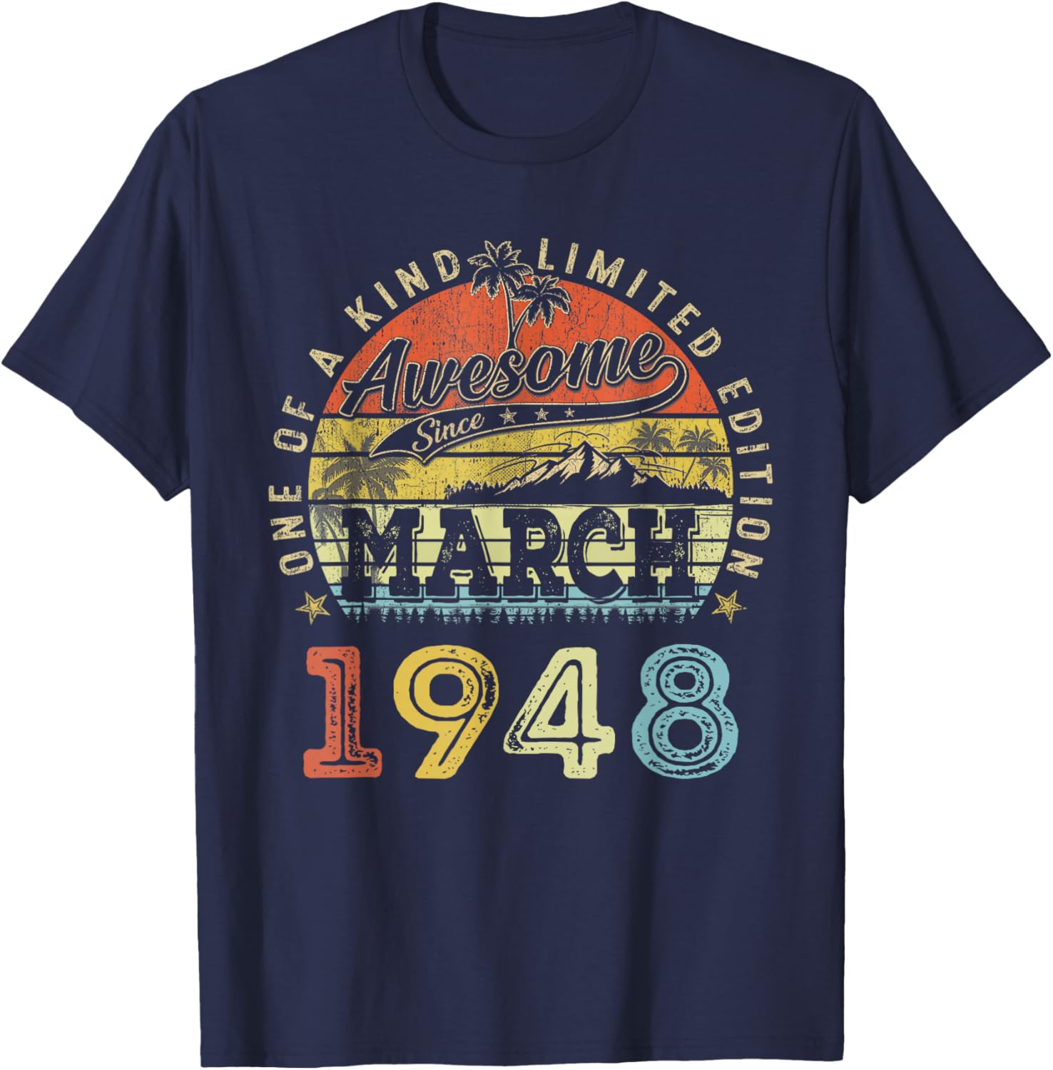 78 Limited Edition 1948 One of a Kind March 78th Birthday T-Shirt - T-Shirt | Navy