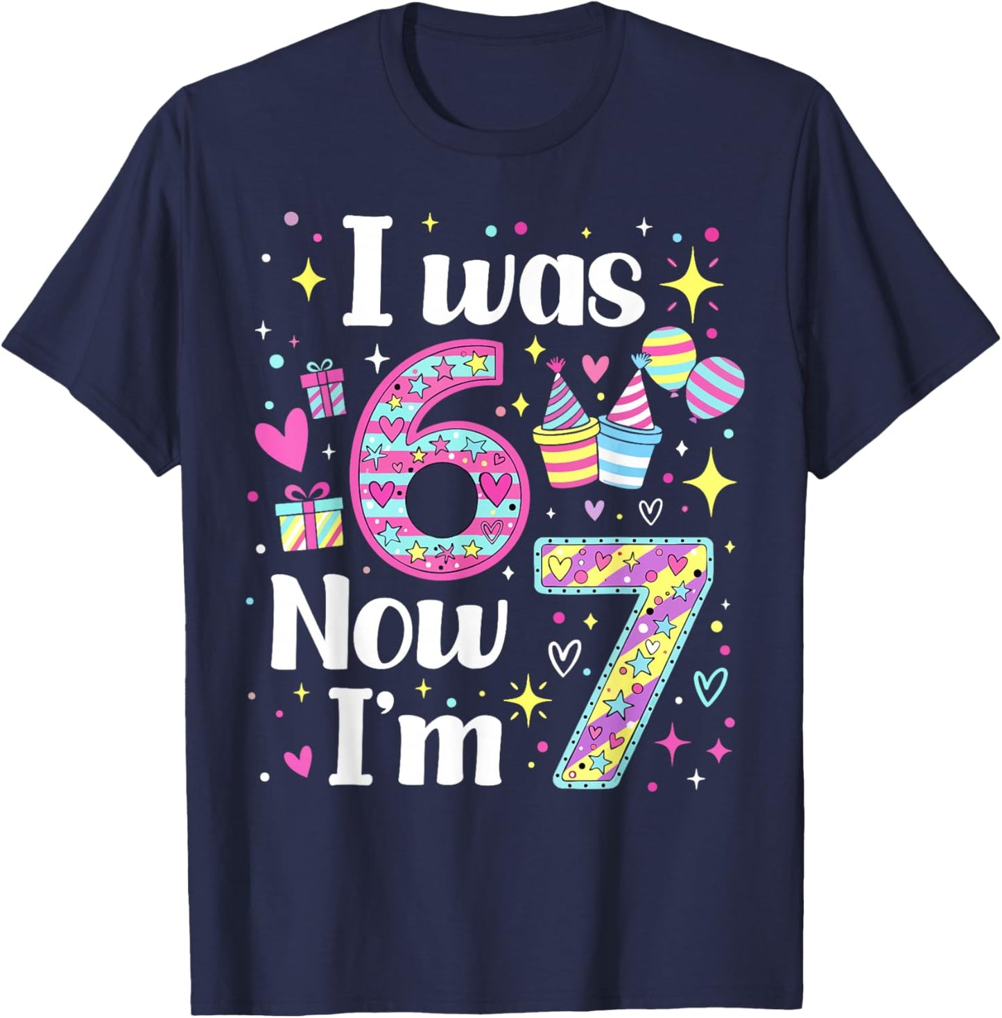 7 Years Old Birthday I was 6 Now I'm 7 6 7 Funny Kids Girls T-Shirt - T-Shirt | Navy