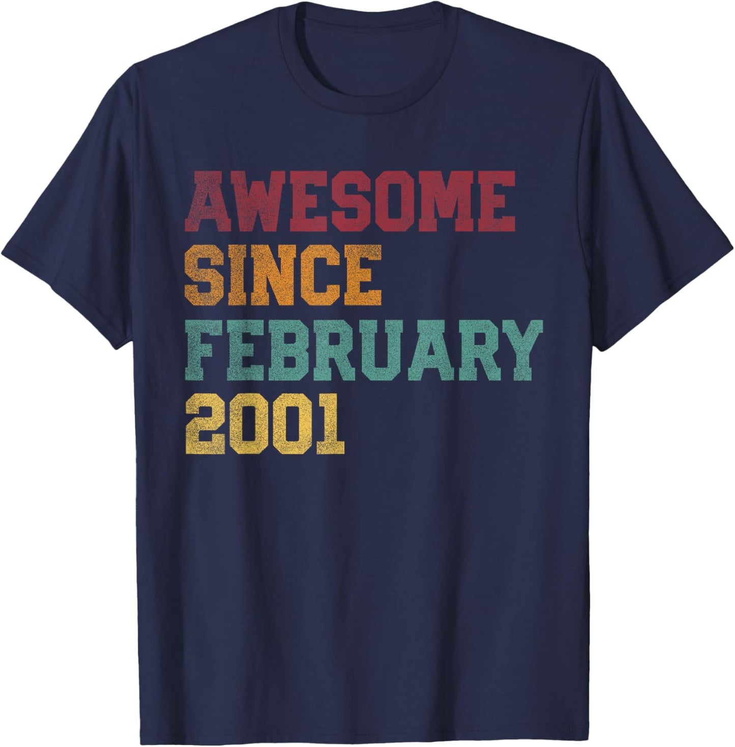 Awesome Since February 2001 25th Birthday 25 Years Old T-Shirt - T-Shirt | Navy