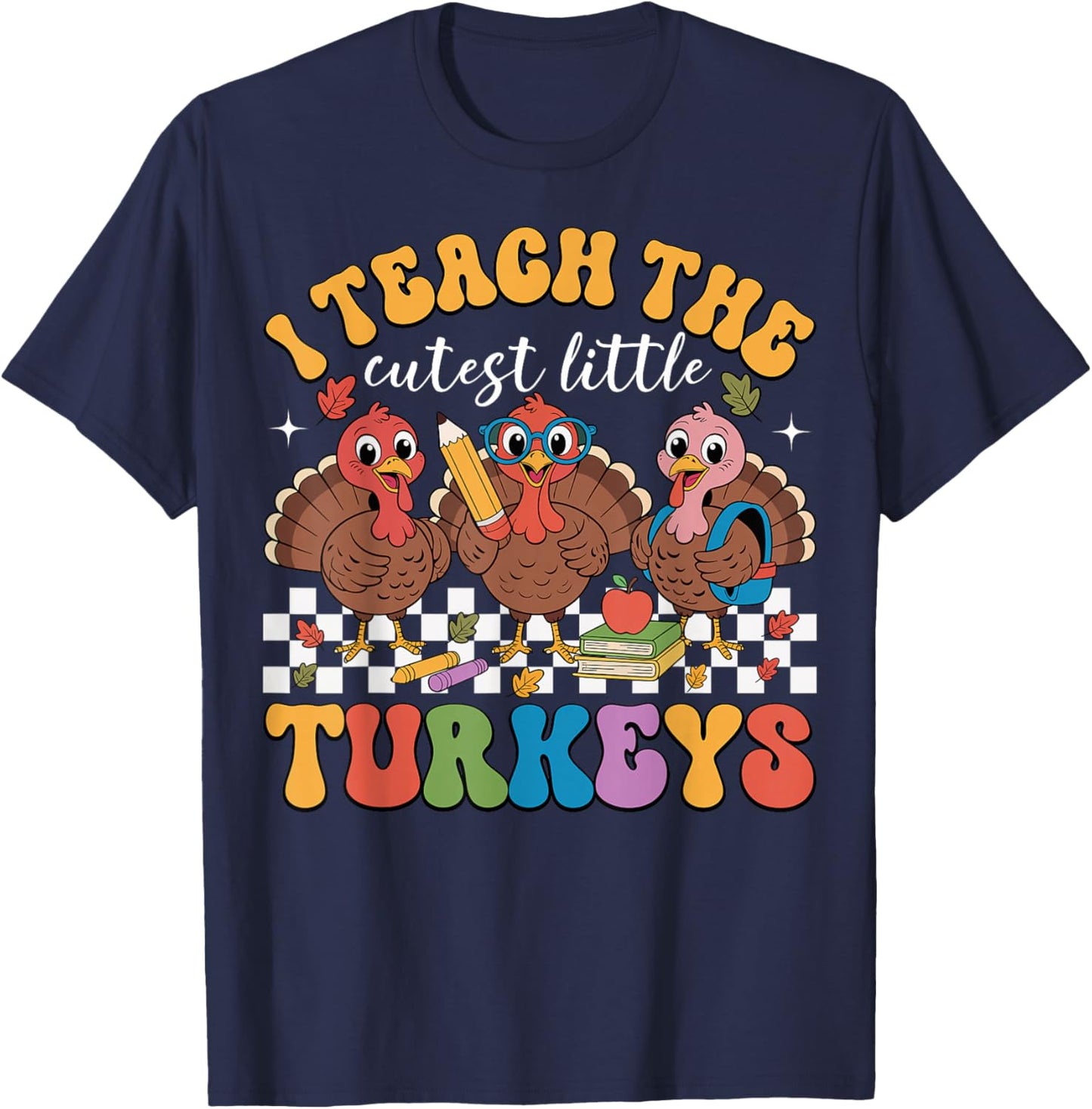 I Teach The Cutest Little Turkeys Teacher Thanksgiving Fall T-Shirt - T-Shirt | Navy