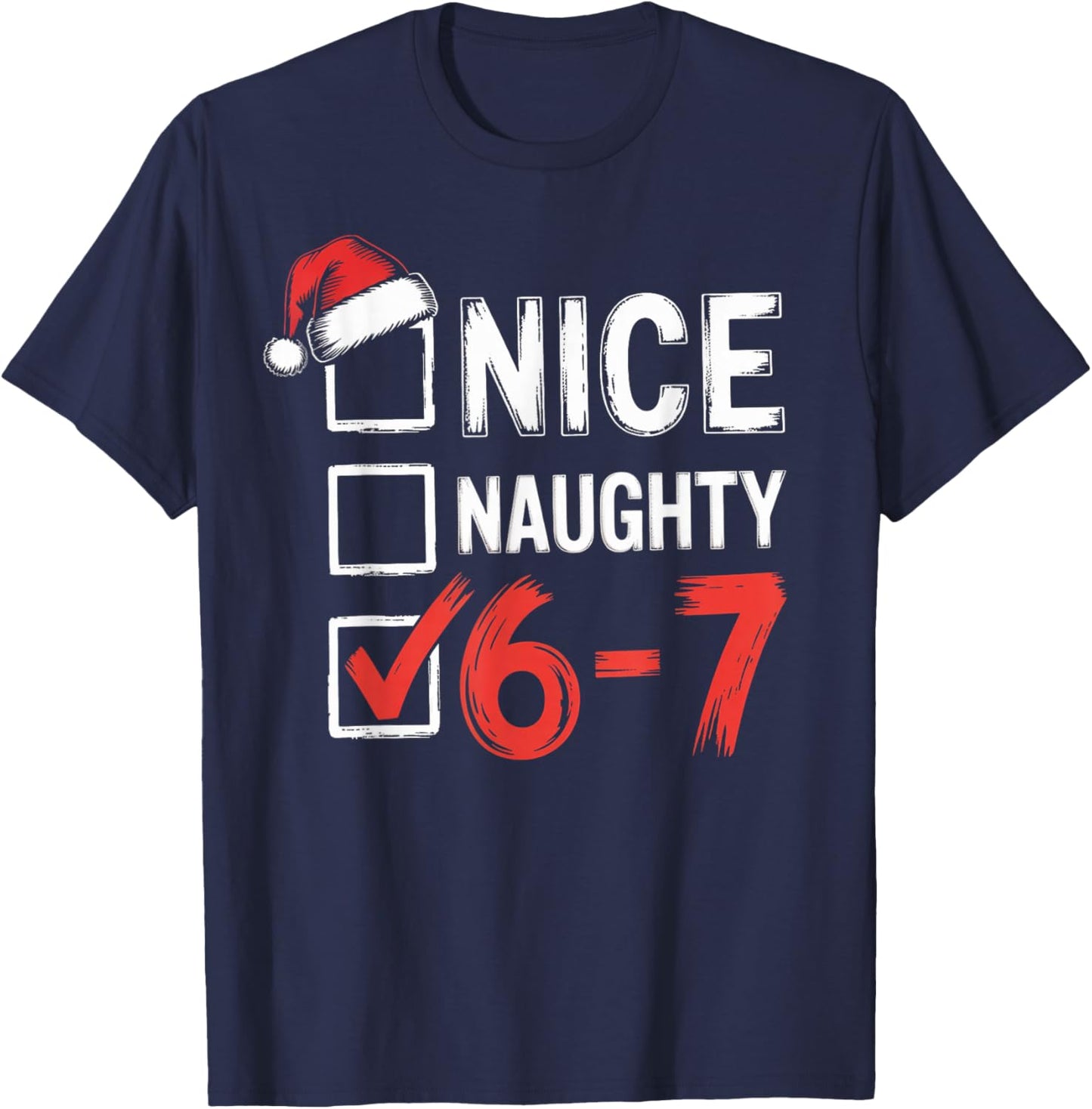 6-7 Meme Nice Naughty 67 Christmas Brain Rot T-Shirt - T-Shirt | Navy