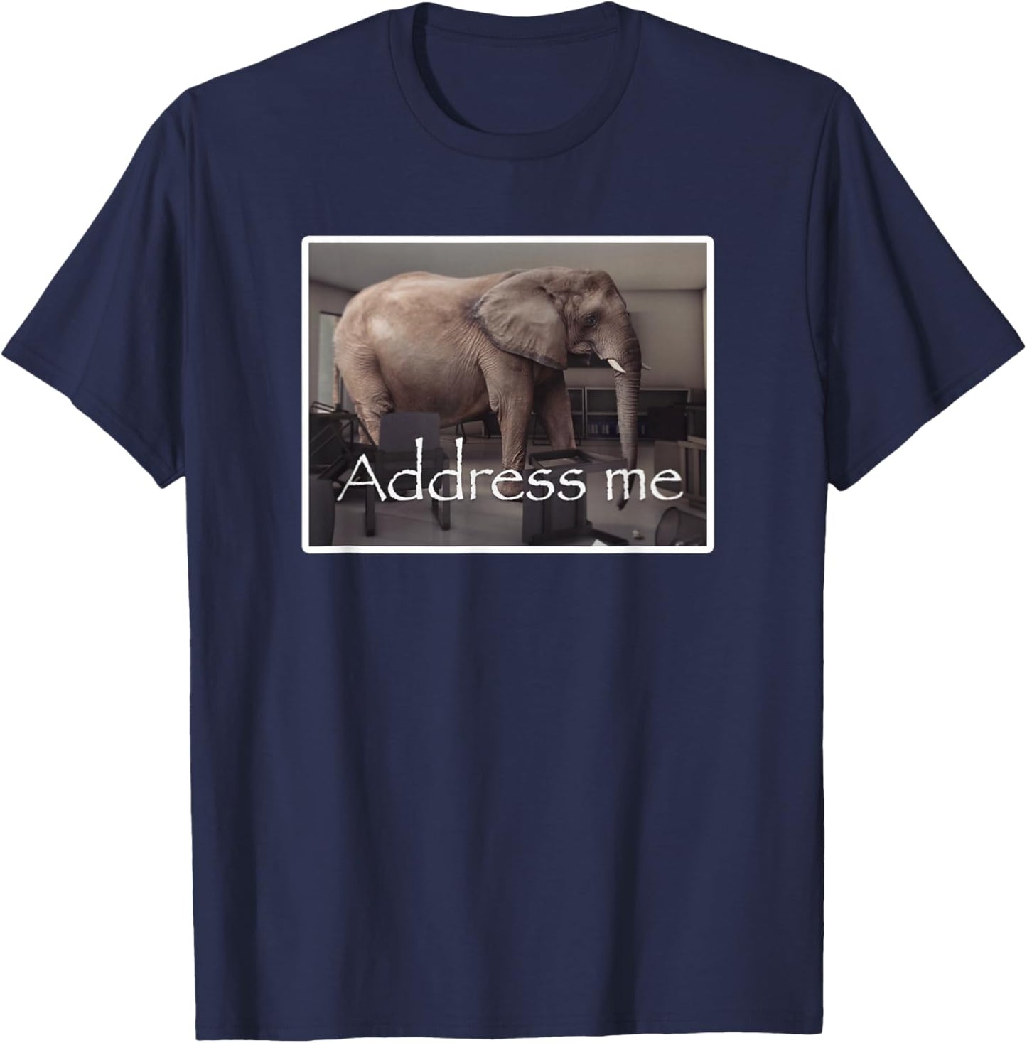 Address Me Elephant Meme T-Shirt - T-Shirt | Navy