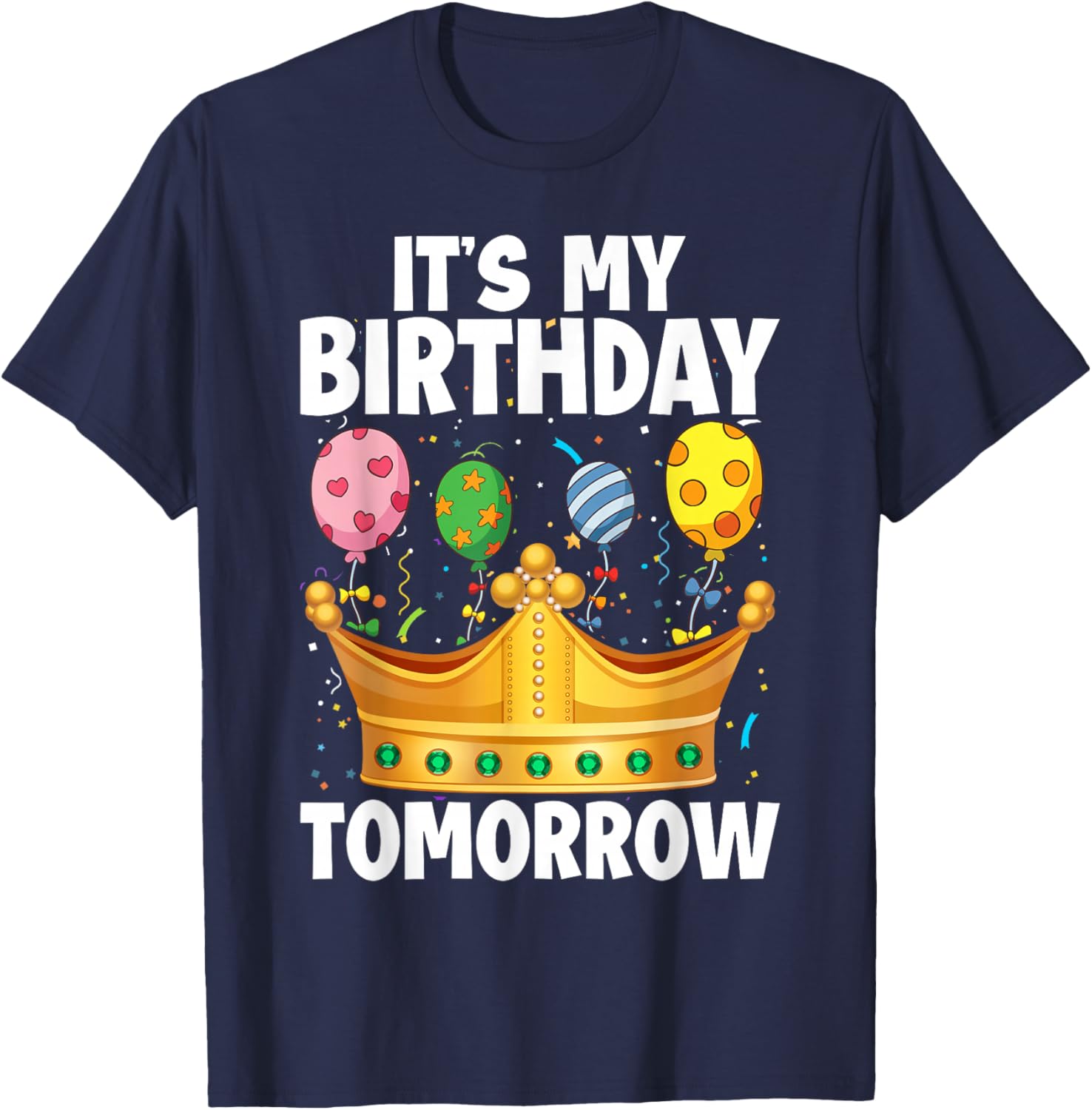 It's My Birthday Tomorrow T-Shirt - T-Shirt | Navy