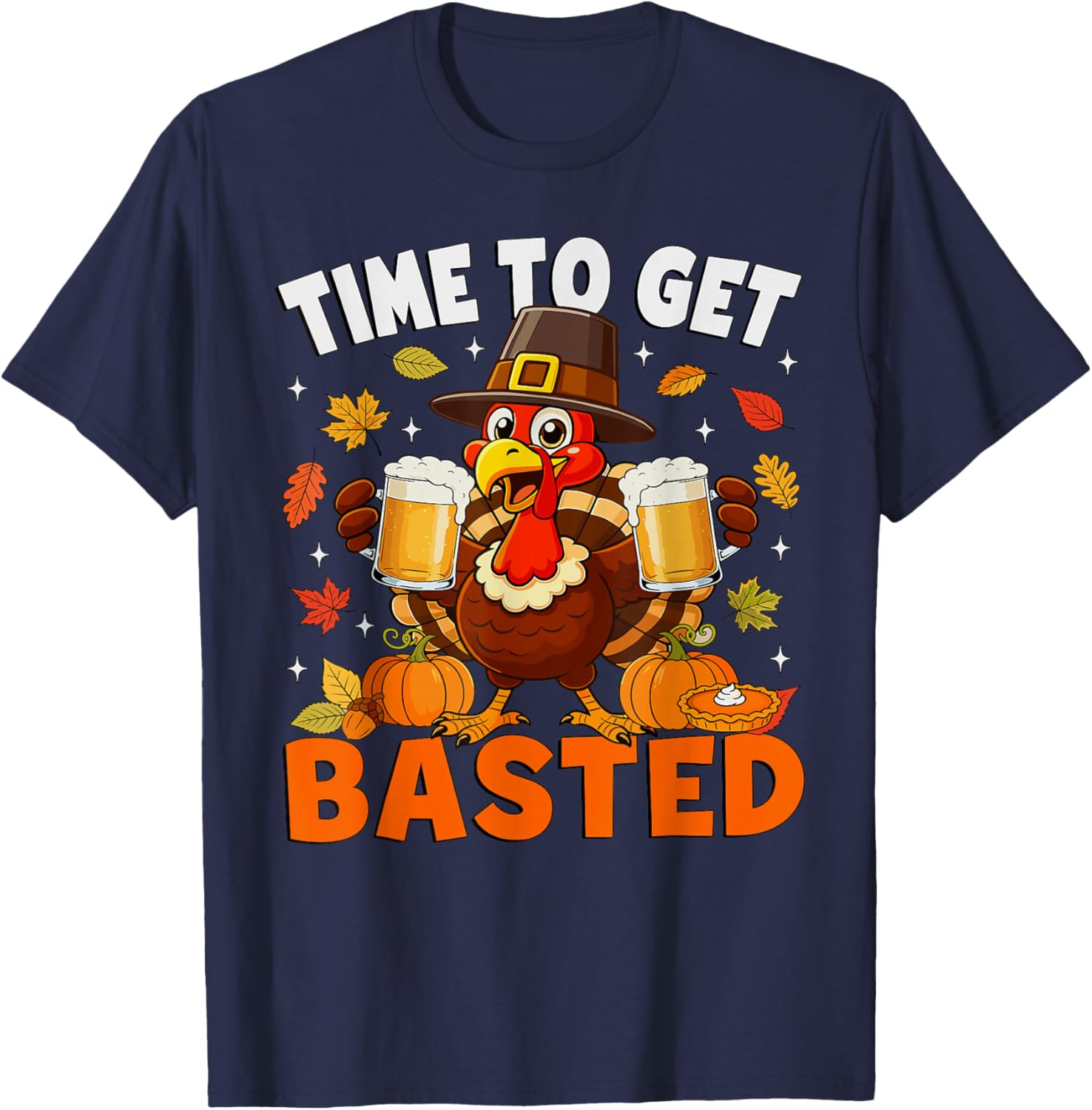 Time to Get Basted Funny Turkey Drink Thanksgiving Men T-Shirt - T-Shirt | Navy