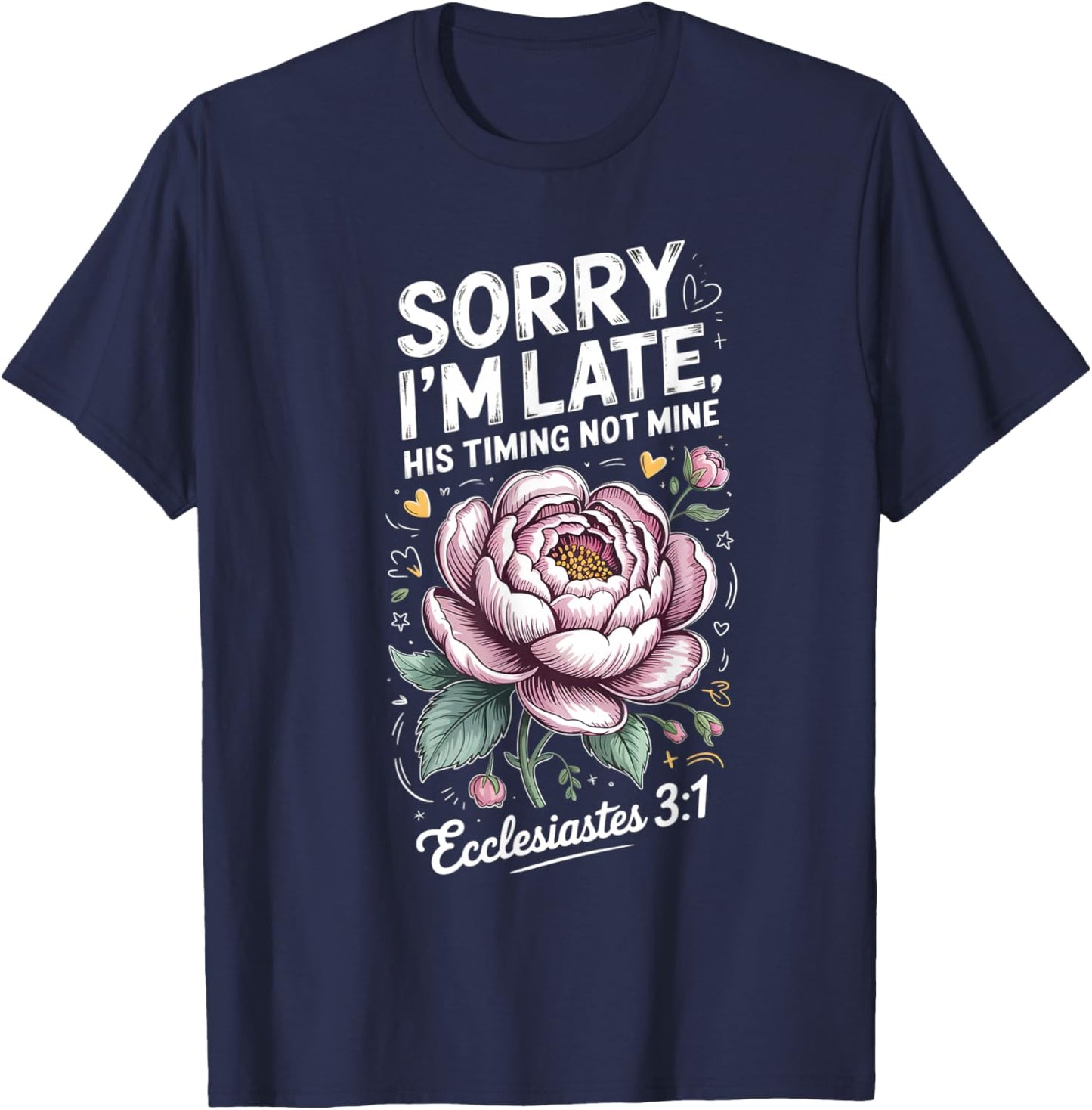 Sorry im Late his Timing not Mine Faith Jesus T-Shirt - T-Shirt | Navy