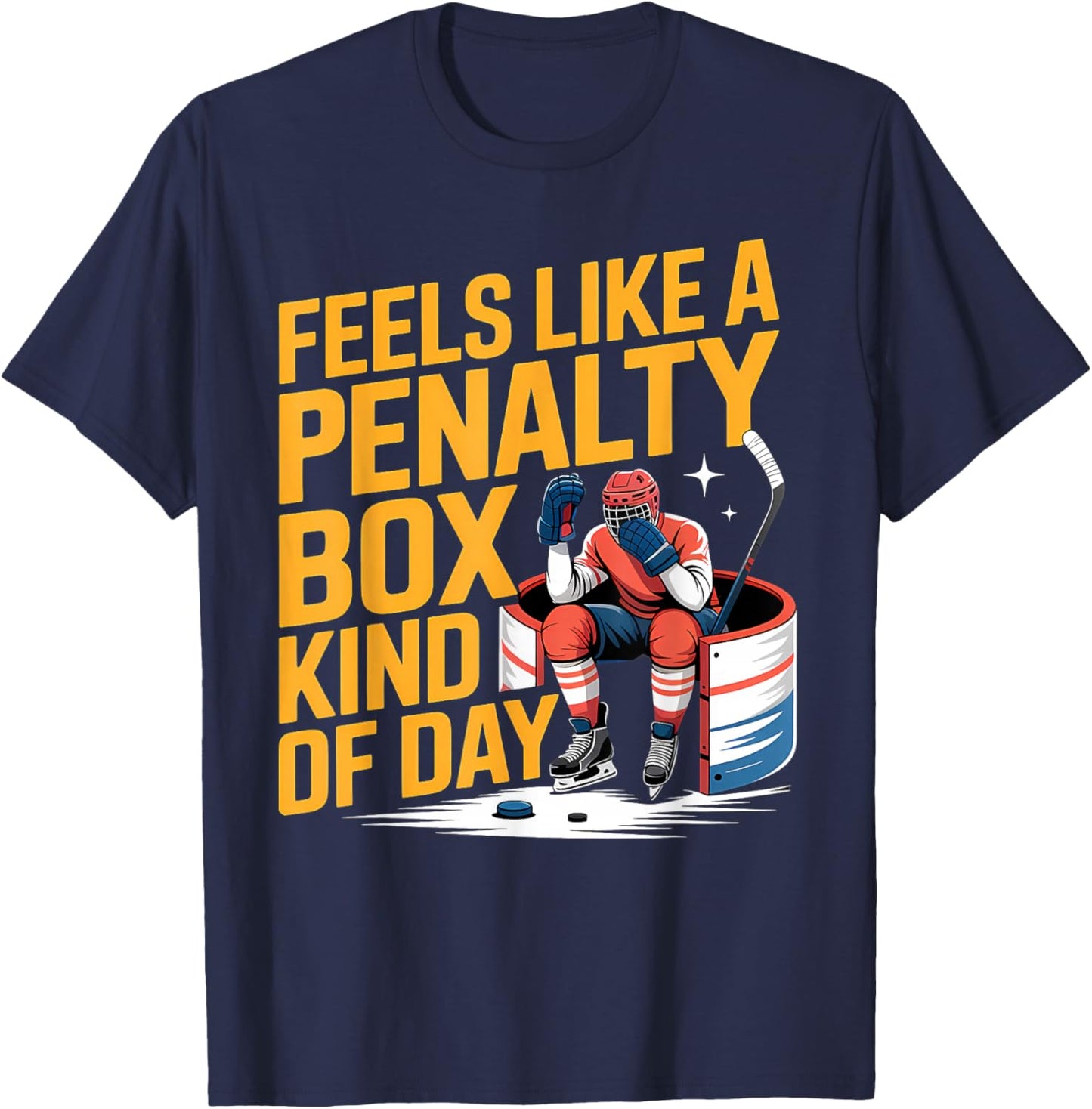 Feels Like A Penalty Box Kind of Day Funny Hockey T-Shirt - T-Shirt | Navy