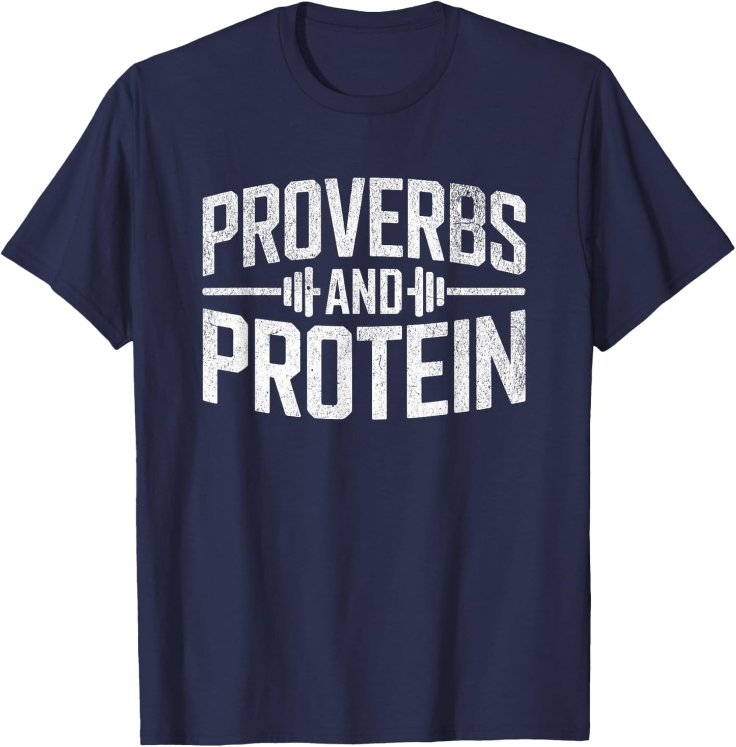 Proverbs and Protein Fitness Motivation Quote T-Shirt - T-Shirt | Navy