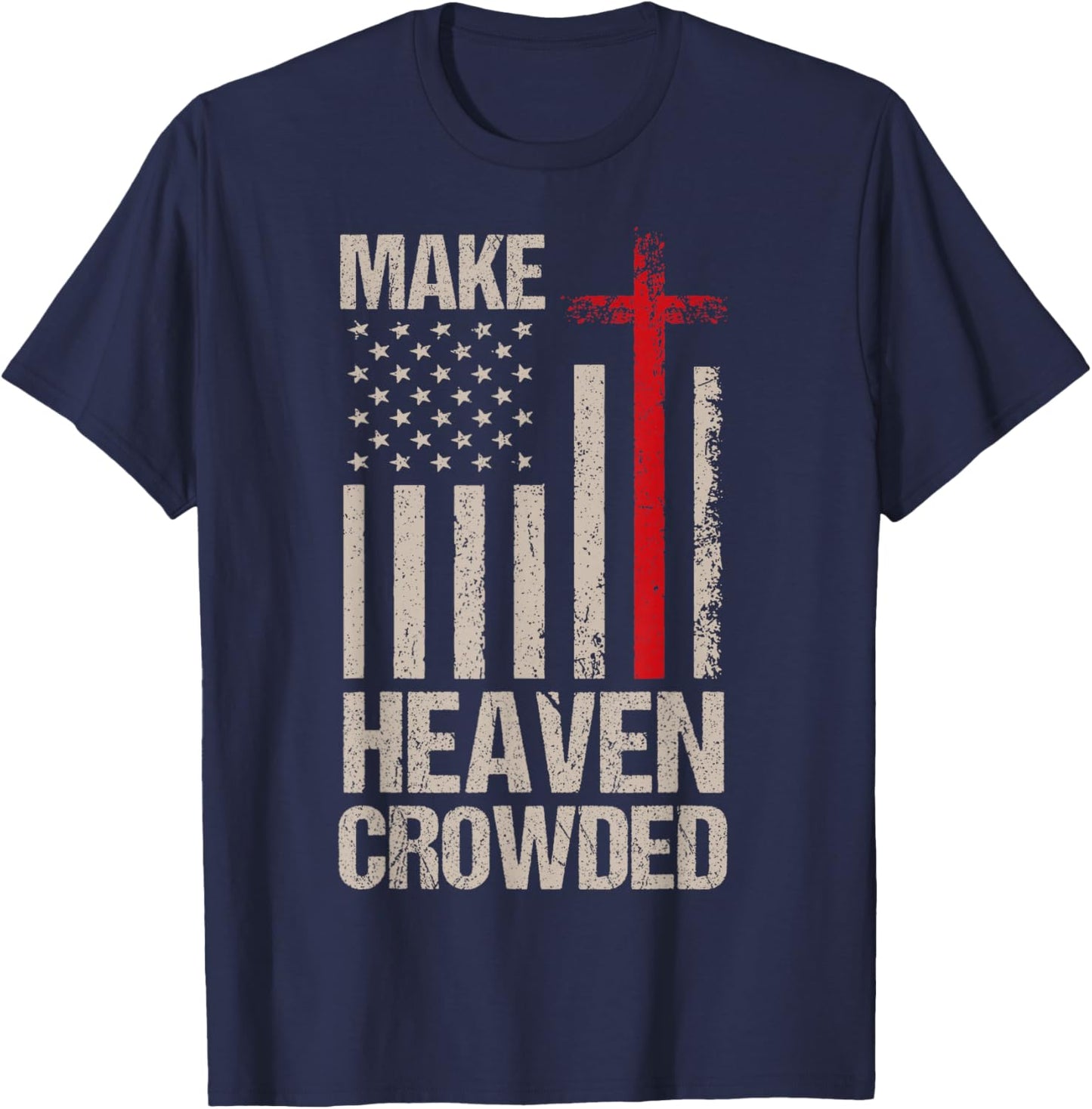 Make Heaven Crowded American Flag Patriotic T-Shirt - T-Shirt | Navy