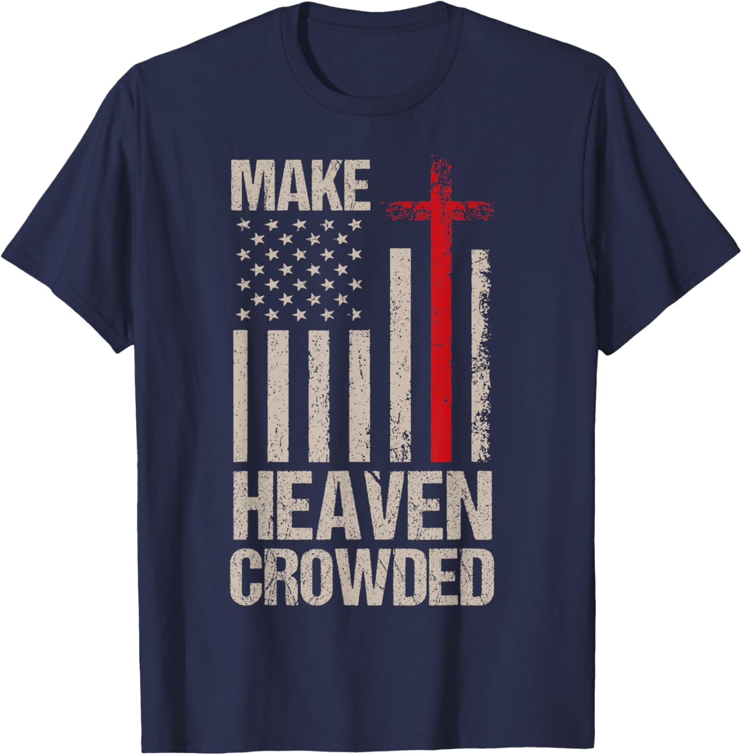 Make Heaven Crowded American Flag Patriotic T-Shirt - T-Shirt | Navy