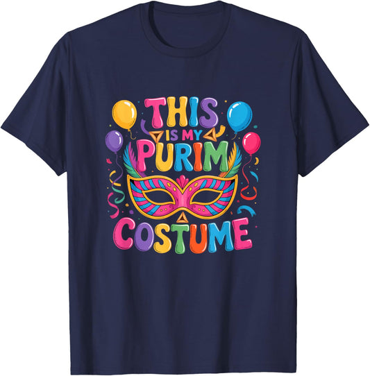 My Purim Costume Colorful Mardi Gras Masked Matching Parties T-Shirt - T-Shirt | Navy
