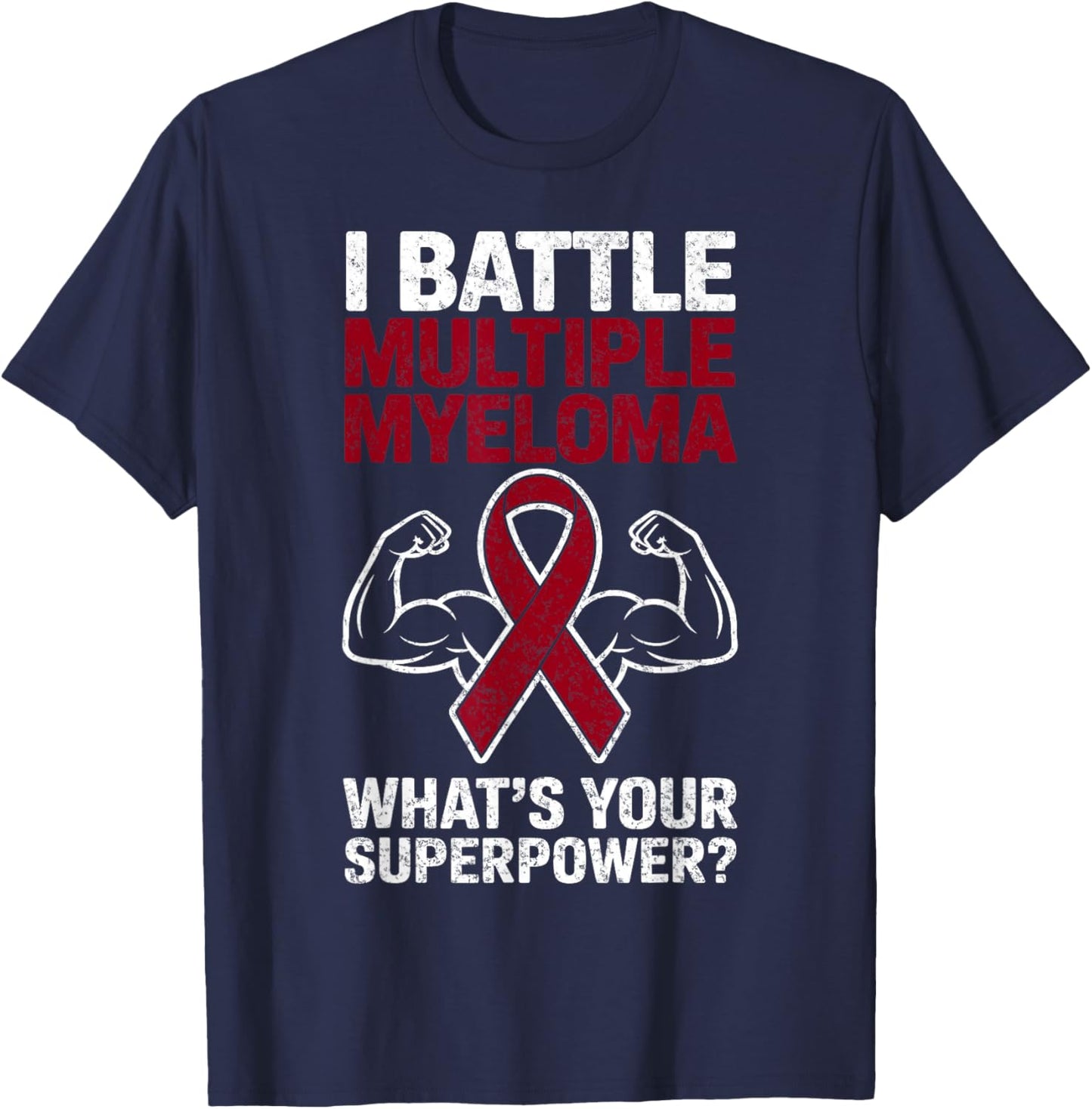I Battle Multiple Myeloma Cancer Awareness Warrior Fighter T-Shirt - T-Shirt | Navy