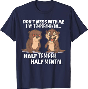 Don't Mess Me I Am Temperamental Half Temper Half Mental T-Shirt - T-Shirt | Navy