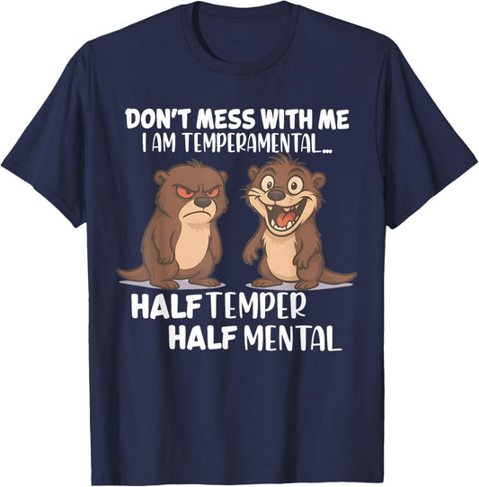 Don't Mess Me I Am Temperamental Half Temper Half Mental T-Shirt - T-Shirt | Navy